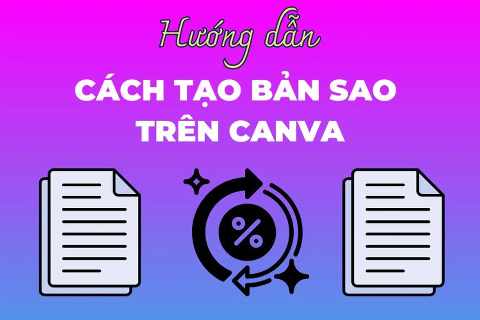 Hướng dẫn cách tạo bản sao trên Canva nhanh, dễ hiểu cho người mới bắt đầu