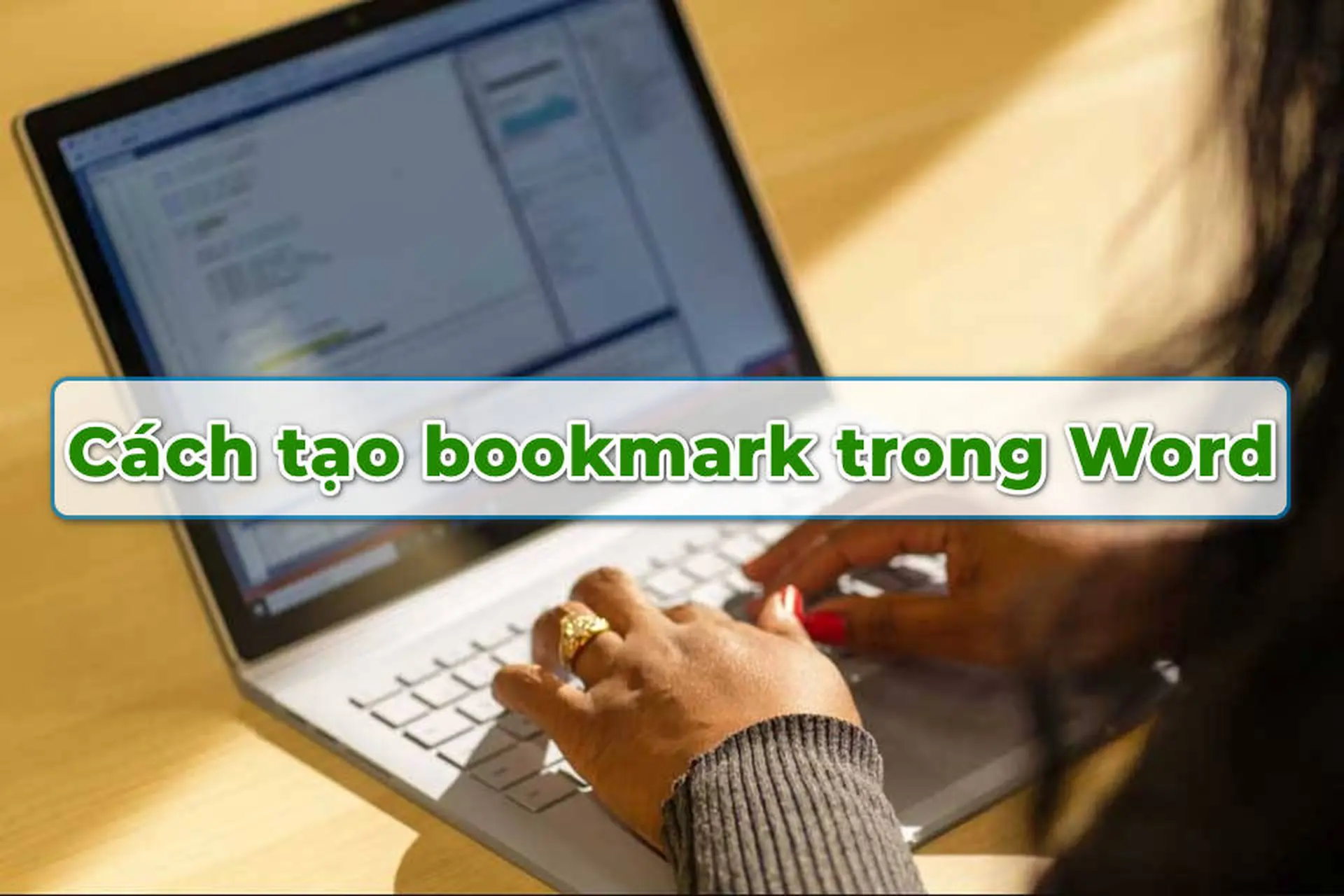 Cách tạo bookmark trong Word chỉ với vài bước giúp tiết kiệm thời gian soạn thảo