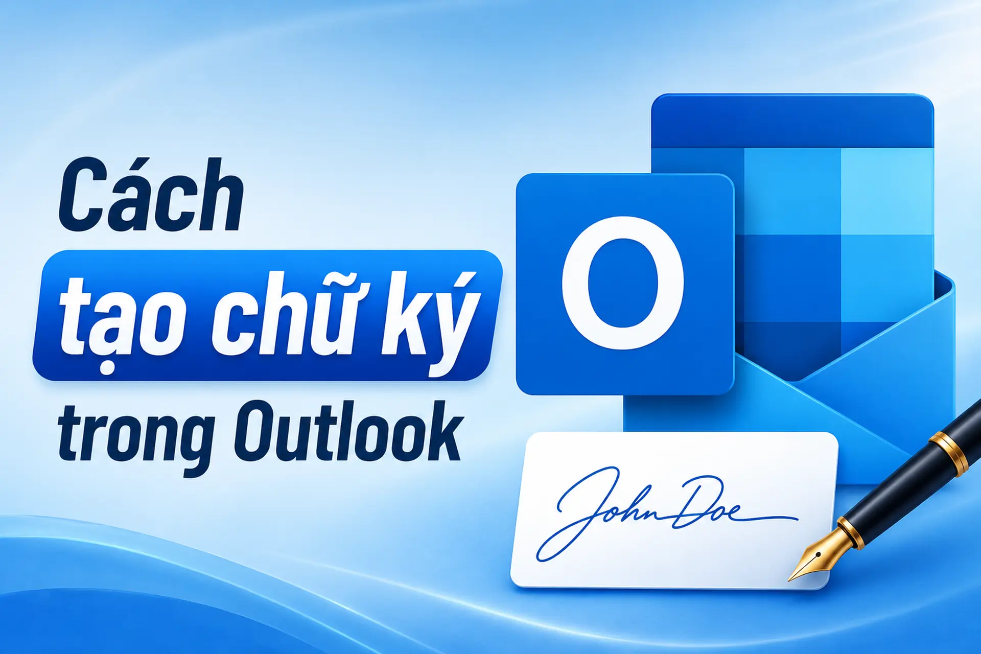 Cách tạo chữ ký trong Outlook chuyên nghiệp giúp email rõ ràng và tăng độ nhận diện