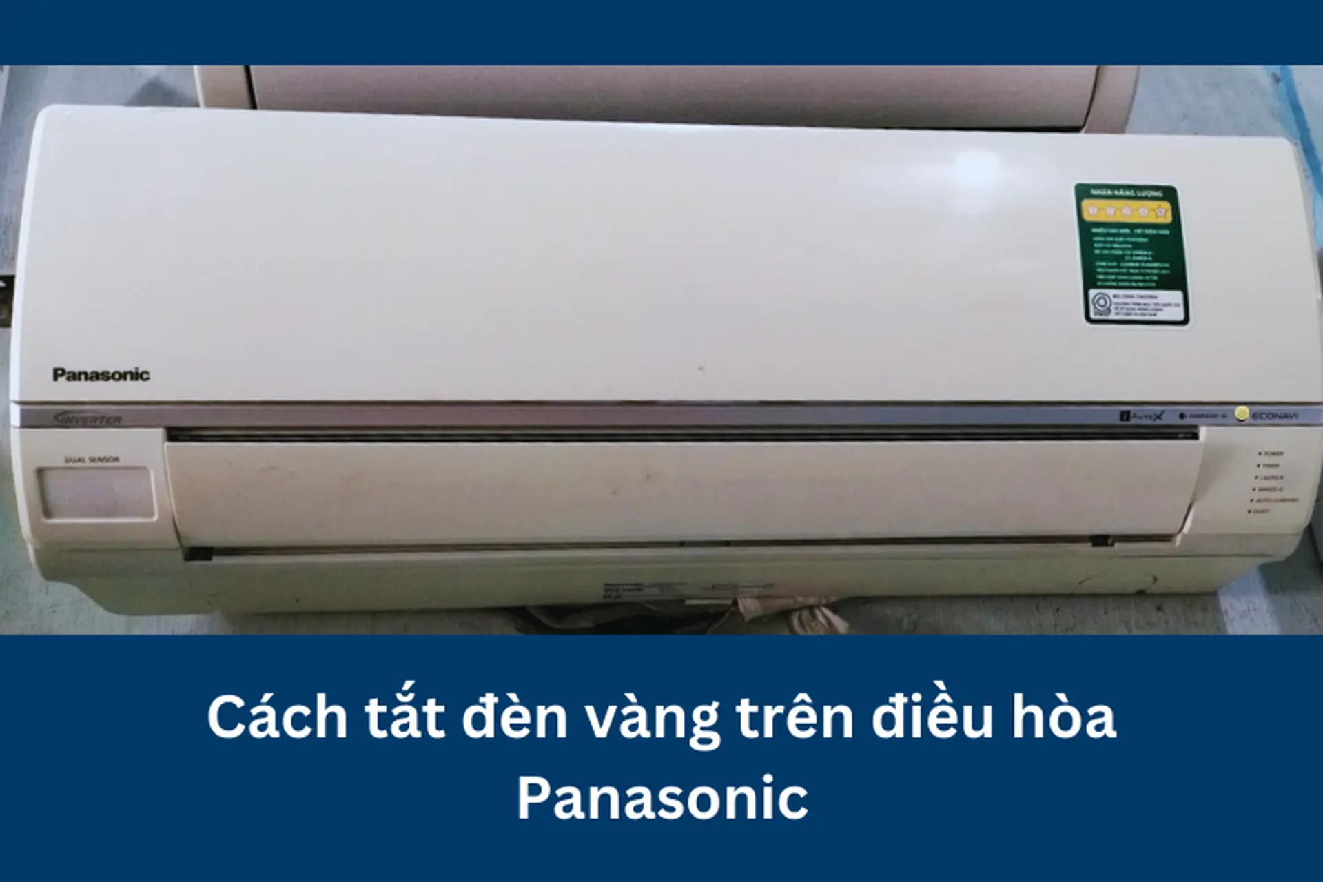 Lưu ý cách tắt đèn vàng trên điều hòa Panasonic đơn giản, dễ dàng ngay tại nhà 