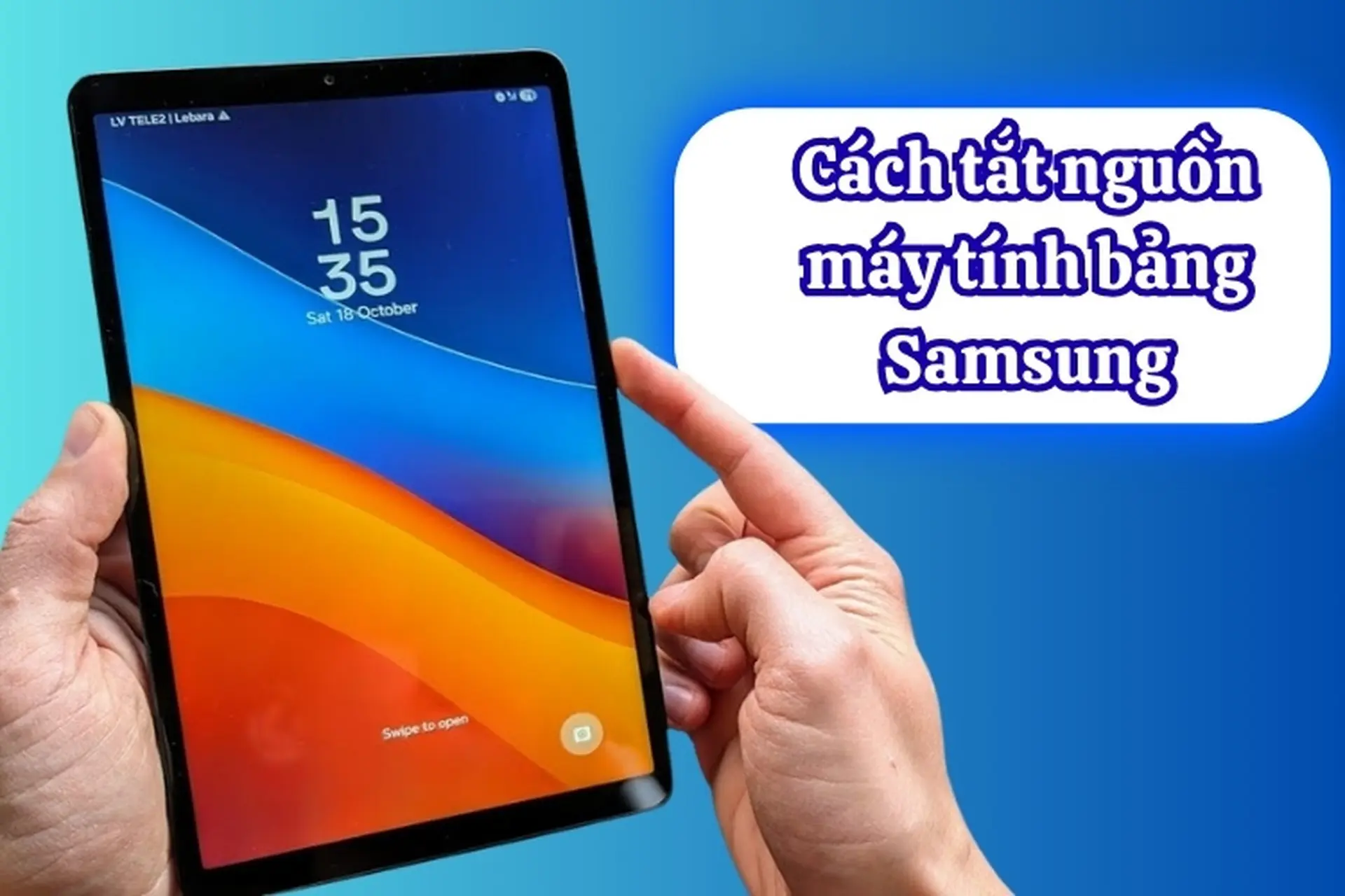 Cách tắt nguồn máy tính bảng Samsung một cách hiệu quả, đơn giản và nhanh chóng