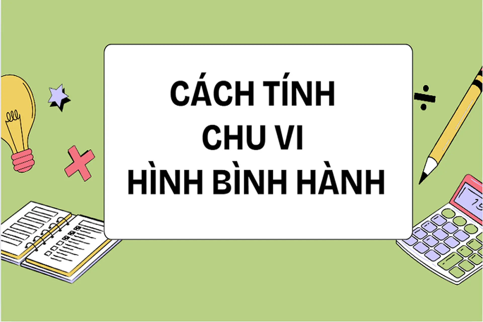 Hướng dẫn cách tính chu vi hình bình hành và vận dụng công thức với từng dạng bài tập, kèm ví dụ