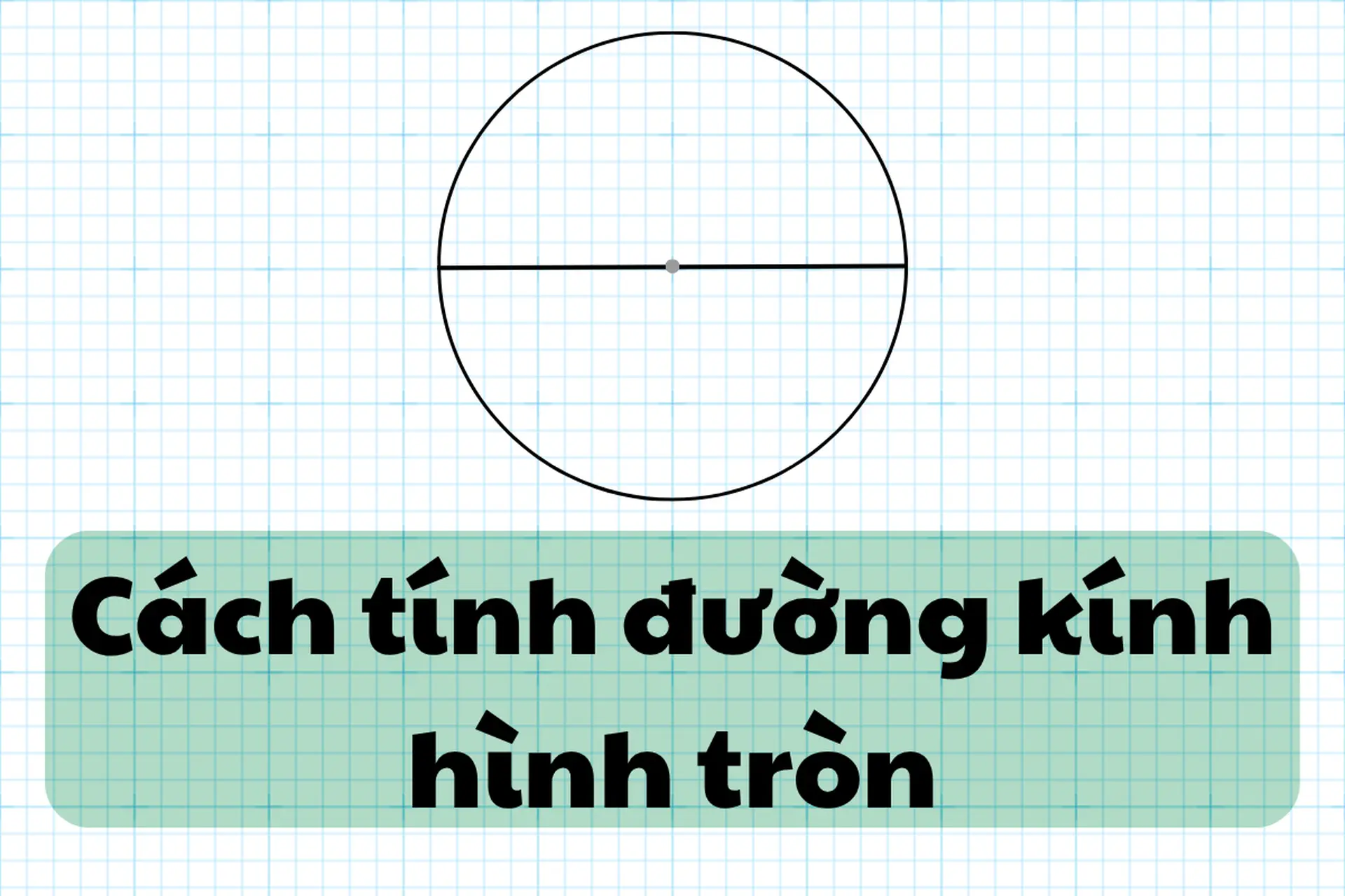 Cách tính đường kính hình tròn: Tổng hợp công thức cơ bản và các công thức mở rộng
