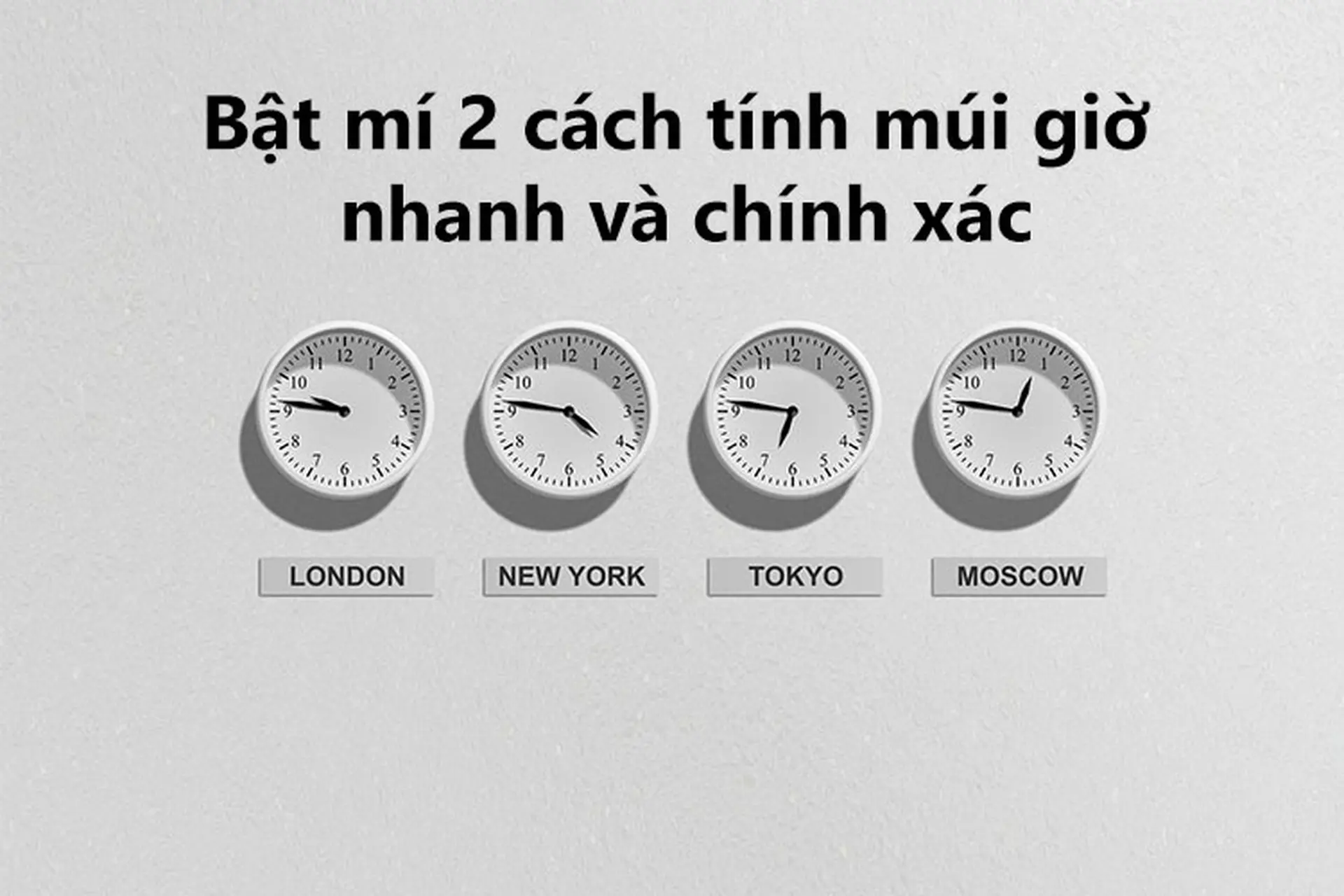 2 cách tính múi giờ nhanh chóng và chính xác nhất - Bật mí các công cụ theo dõi múi giờ hữu ích