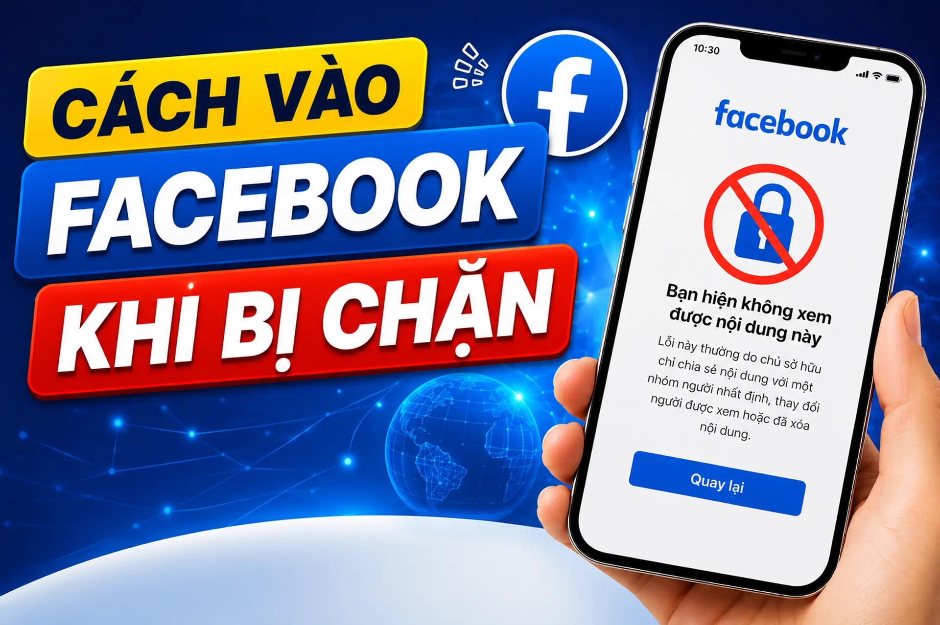 Cách vào Facebook khi bị chặn: Hướng dẫn chi tiết trên điện thoại và máy tính