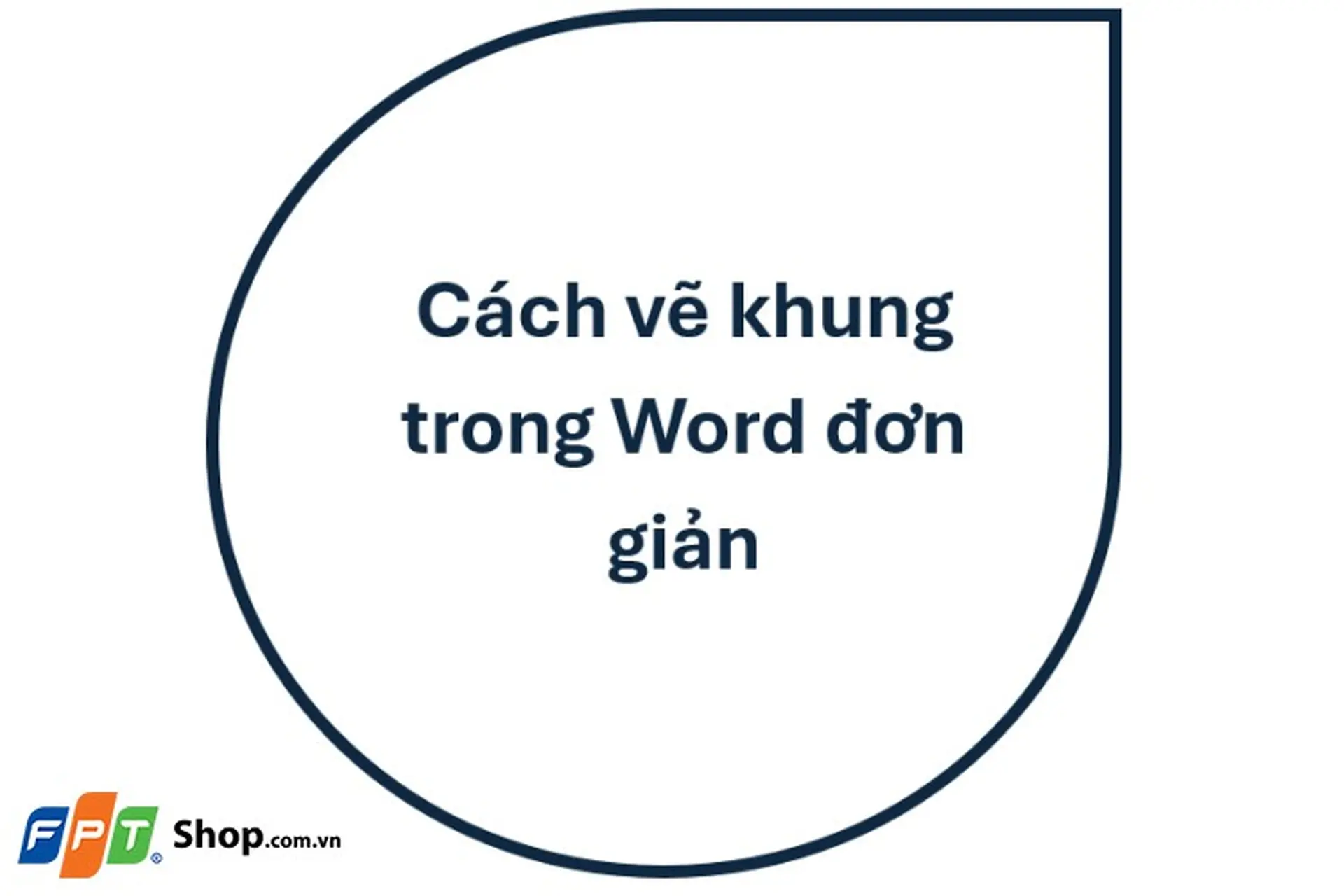 Hướng dẫn 4 cách vẽ khung trong Word siêu nhanh chóng chỉ với vài bước đơn giản