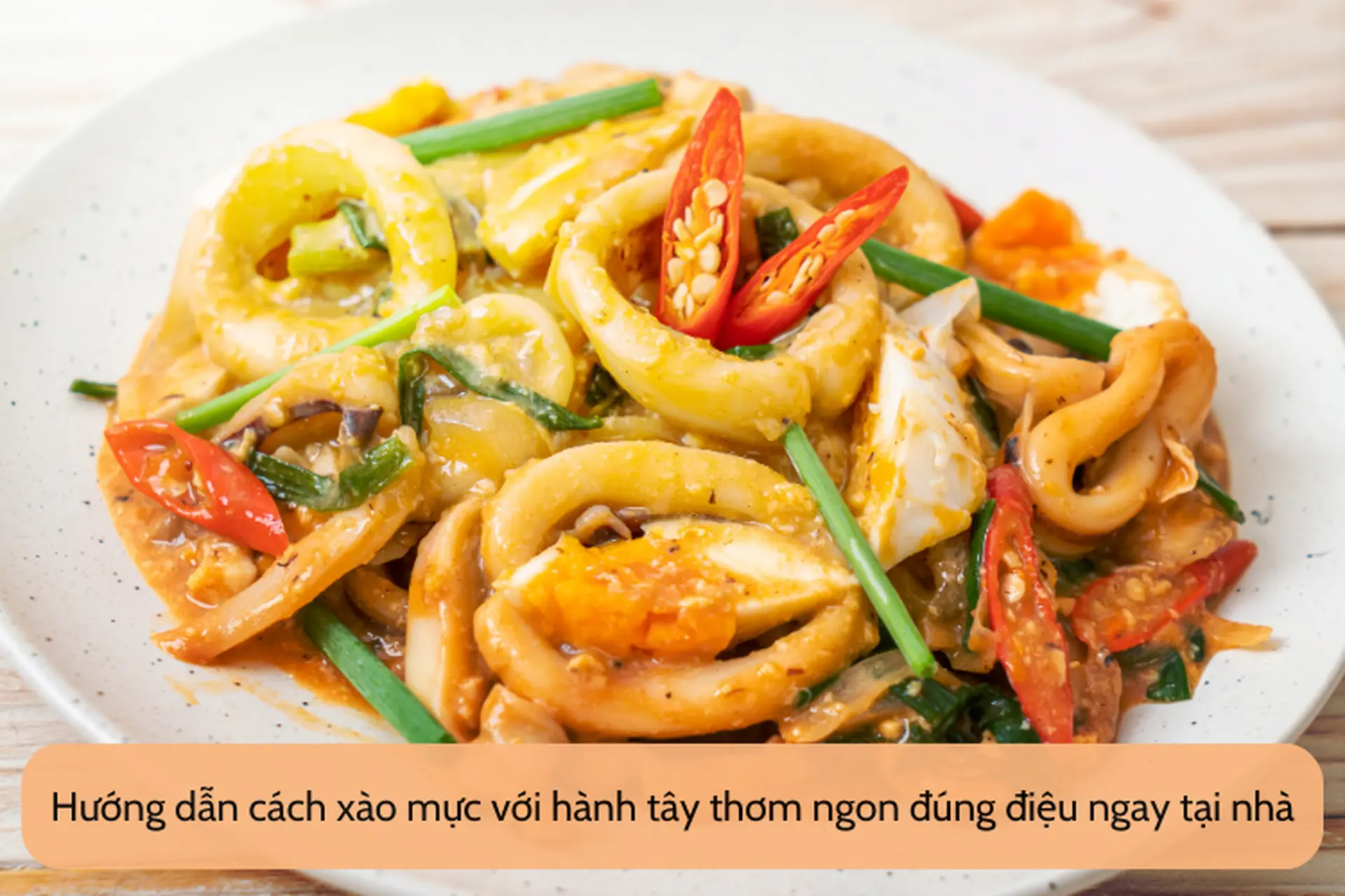Hướng dẫn cách xào mực với hành tây: Món ngon đơn giản và dễ làm ngay tại nhà