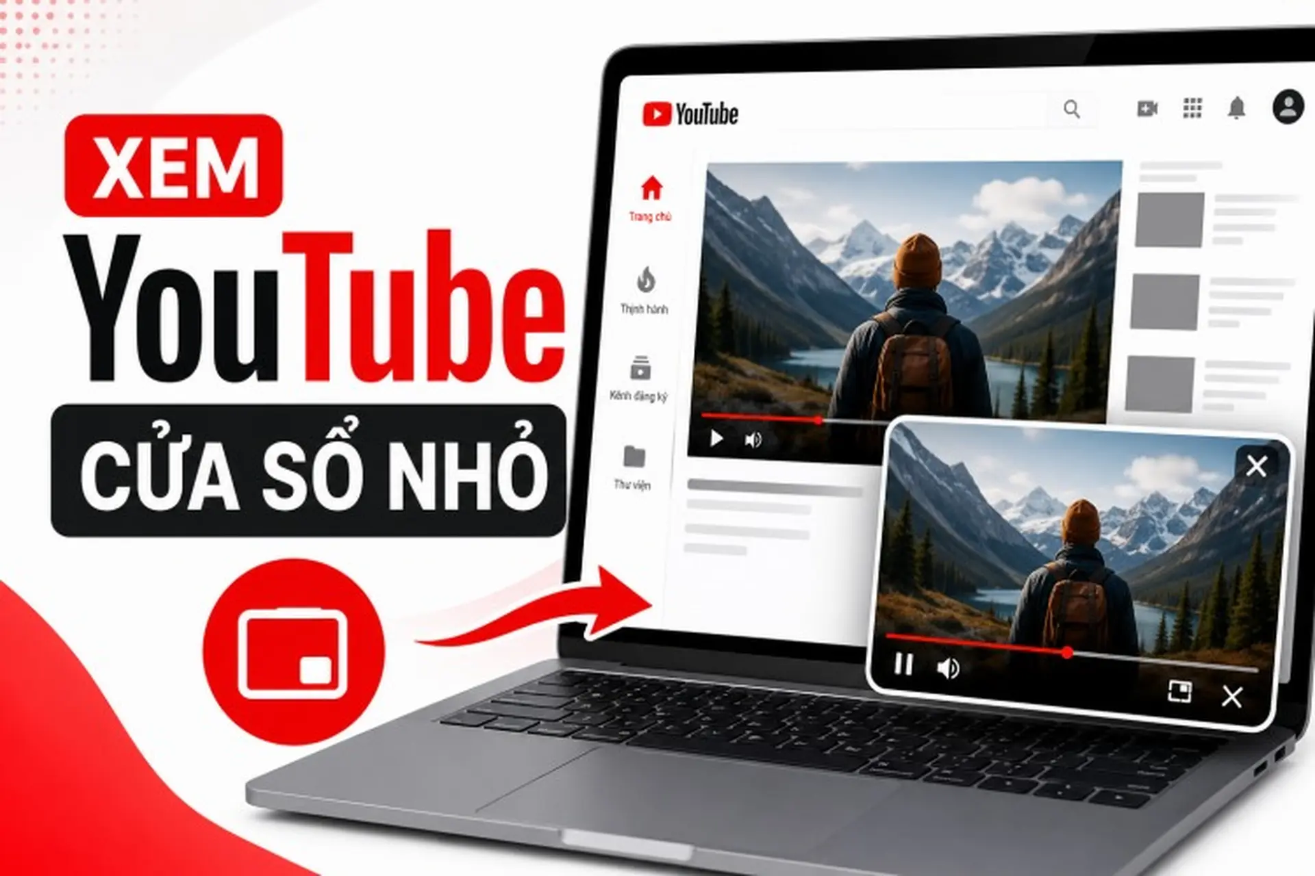 Những cách xem YouTube ở cửa số nhỏ màn hình để vừa làm việc vừa xem video siêu đơn giản