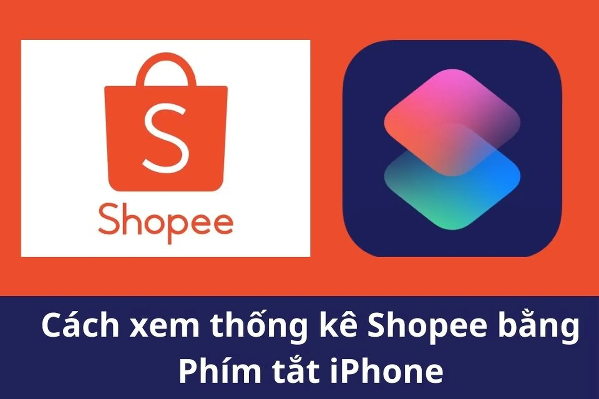 Hướng dẫn cách xem thống kê Shopee bằng Phím tắt iPhone đơn giản, ai cũng làm được