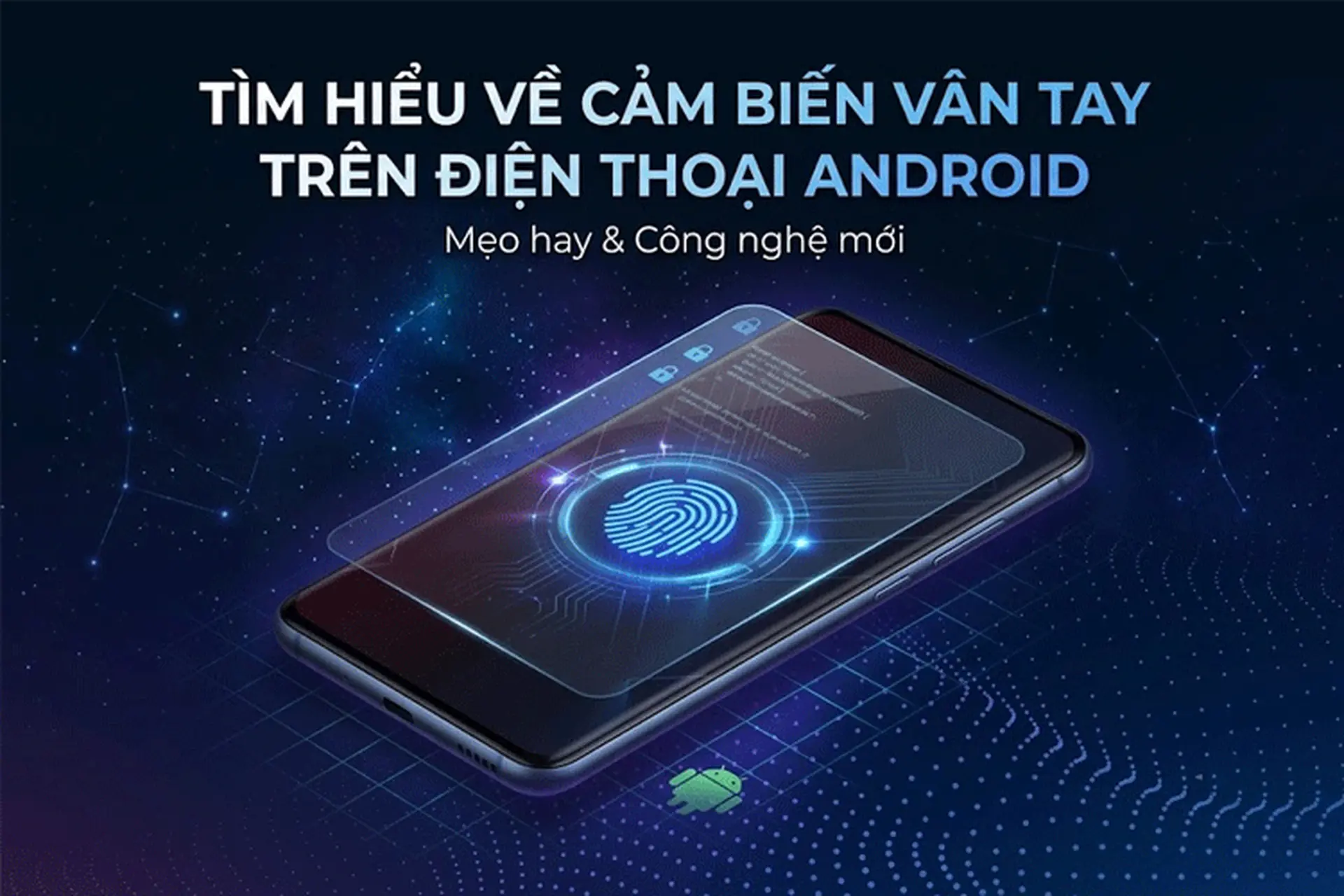 Mẹo hay về cảm biến vân tay trên điện thoại Android - Bật mí những dòng máy có cảm biến cực nhạy