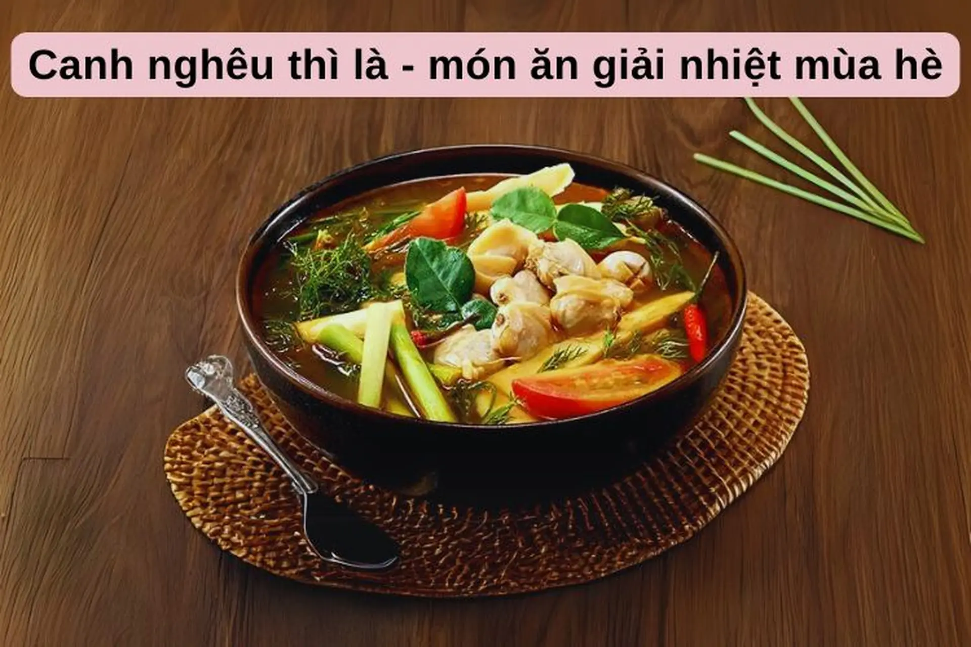 Hướng dẫn cách chế biến canh nghêu thì là giải nhiệt trong những ngày hè nóng bức