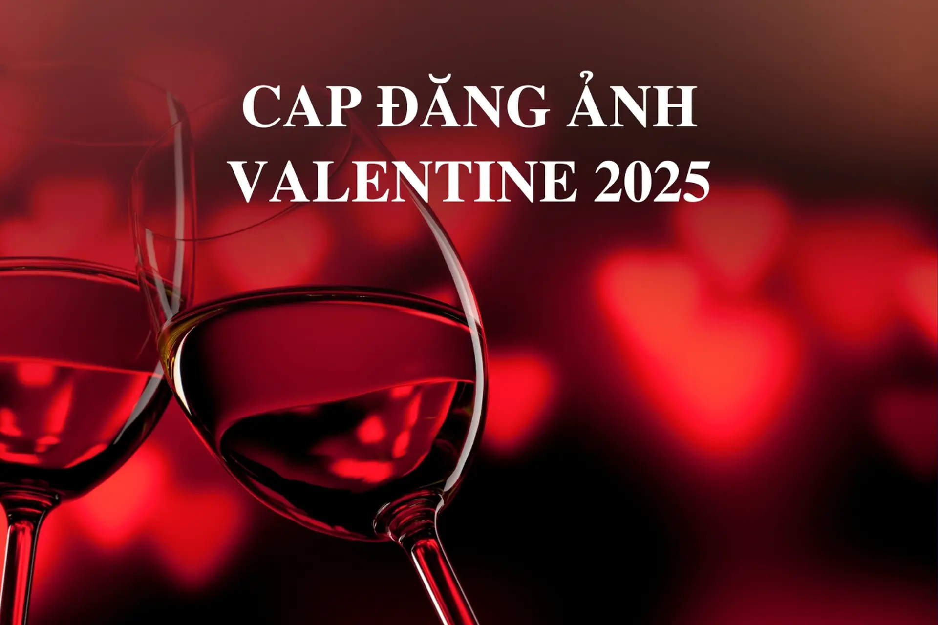 Cap đăng ảnh Valentine 2025 cực hay - Lãng mạn, hài hước, ngọt ngào, triệu like