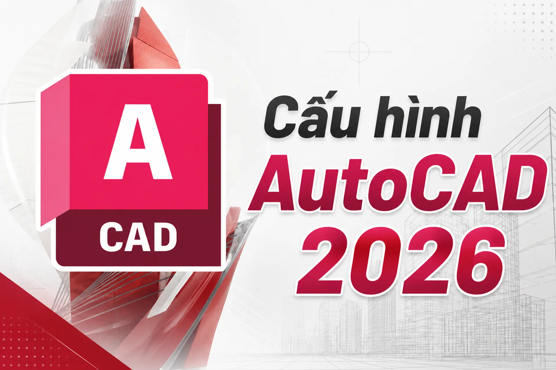 Cấu hình AutoCAD 2026: Yêu cầu tối thiểu và đề nghị để chạy mượt trên máy tính Windows và Mac