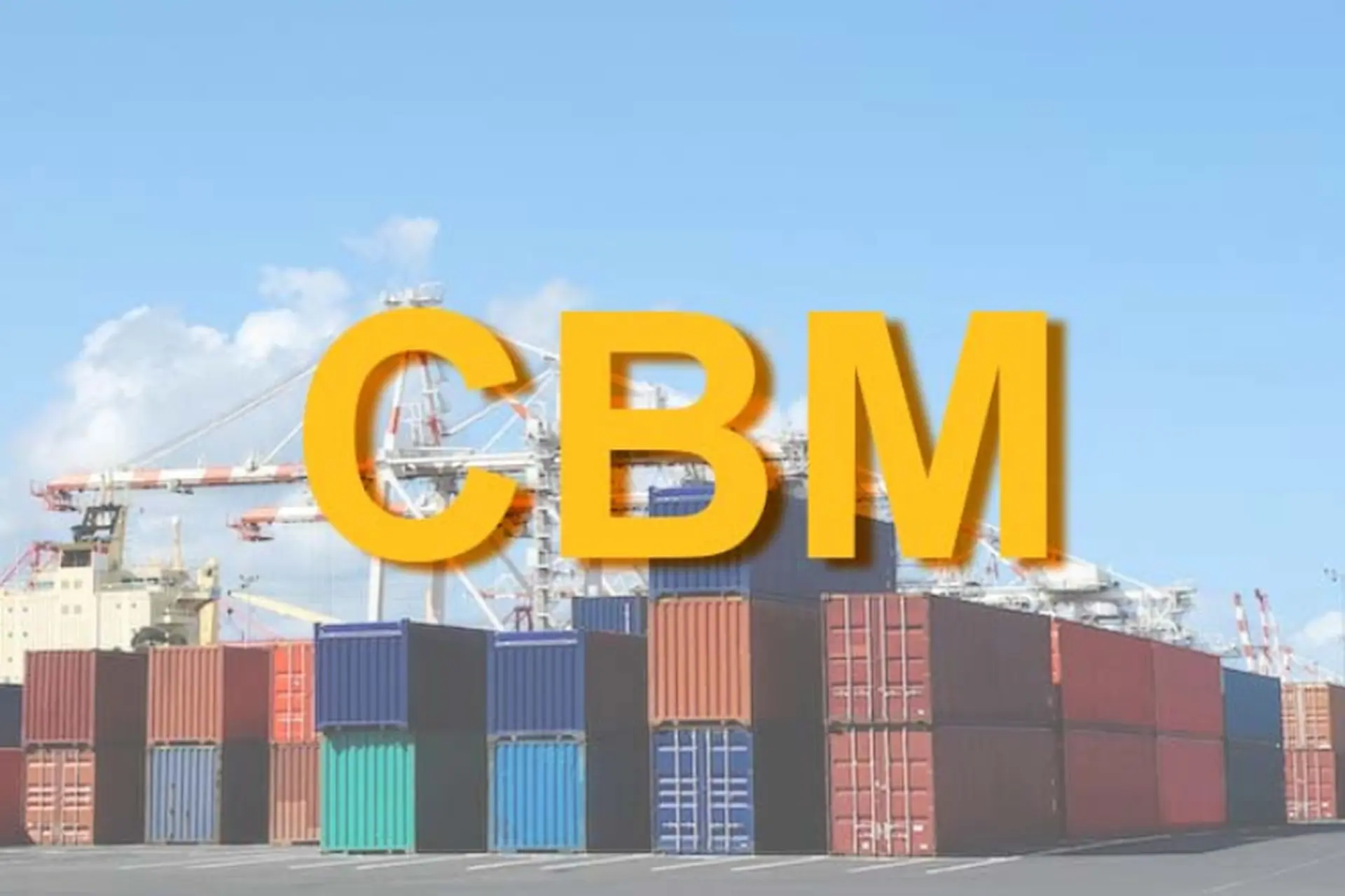 CBM là gì? Hướng dẫn cách tính CBM trong vận chuyển hàng hóa chi tiết, đơn giản