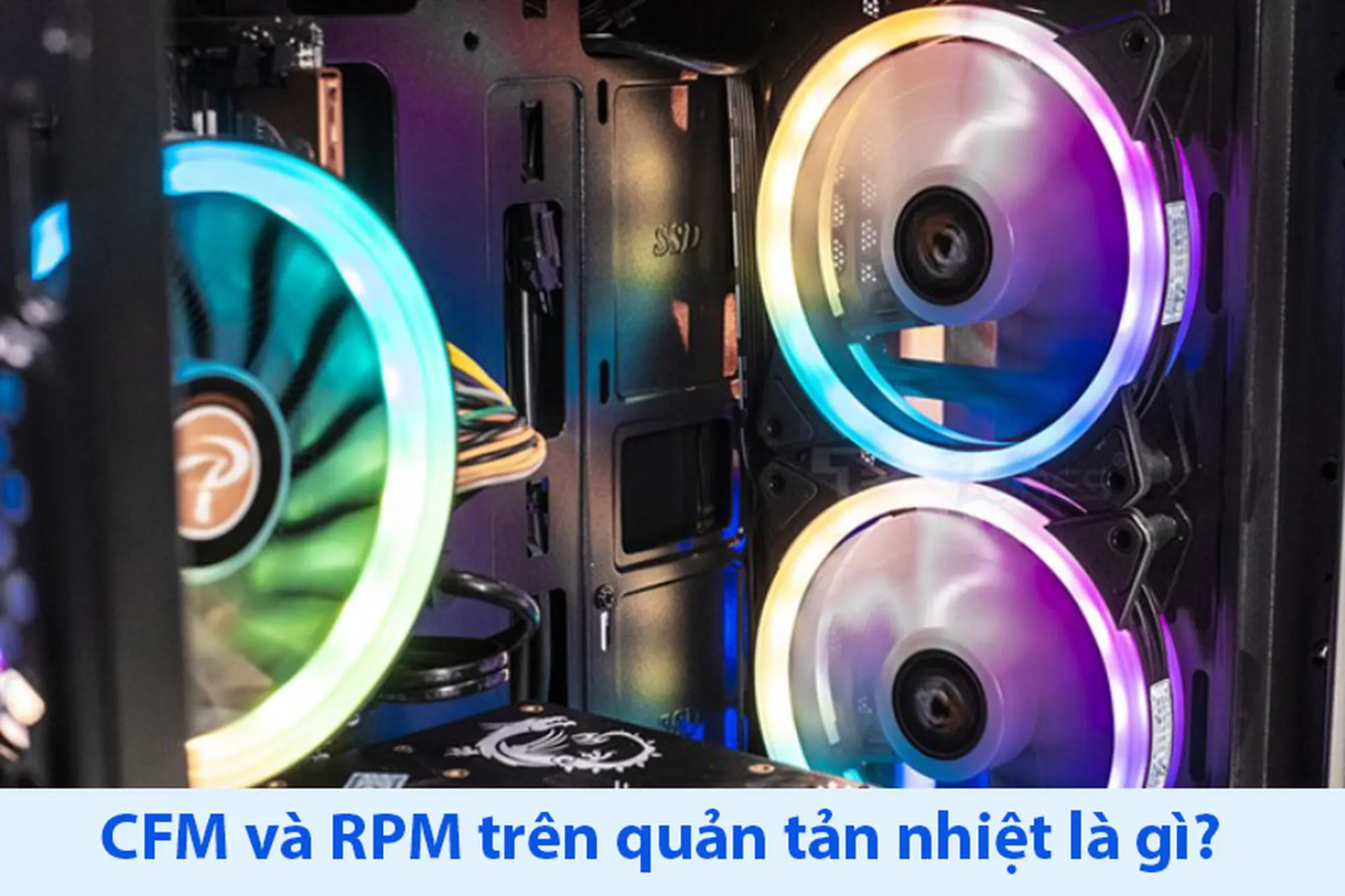 CFM và RPM trên quạt tản nhiệt là gì? Hiểu đúng để chọn quạt tản nhiệt PC phù hợp