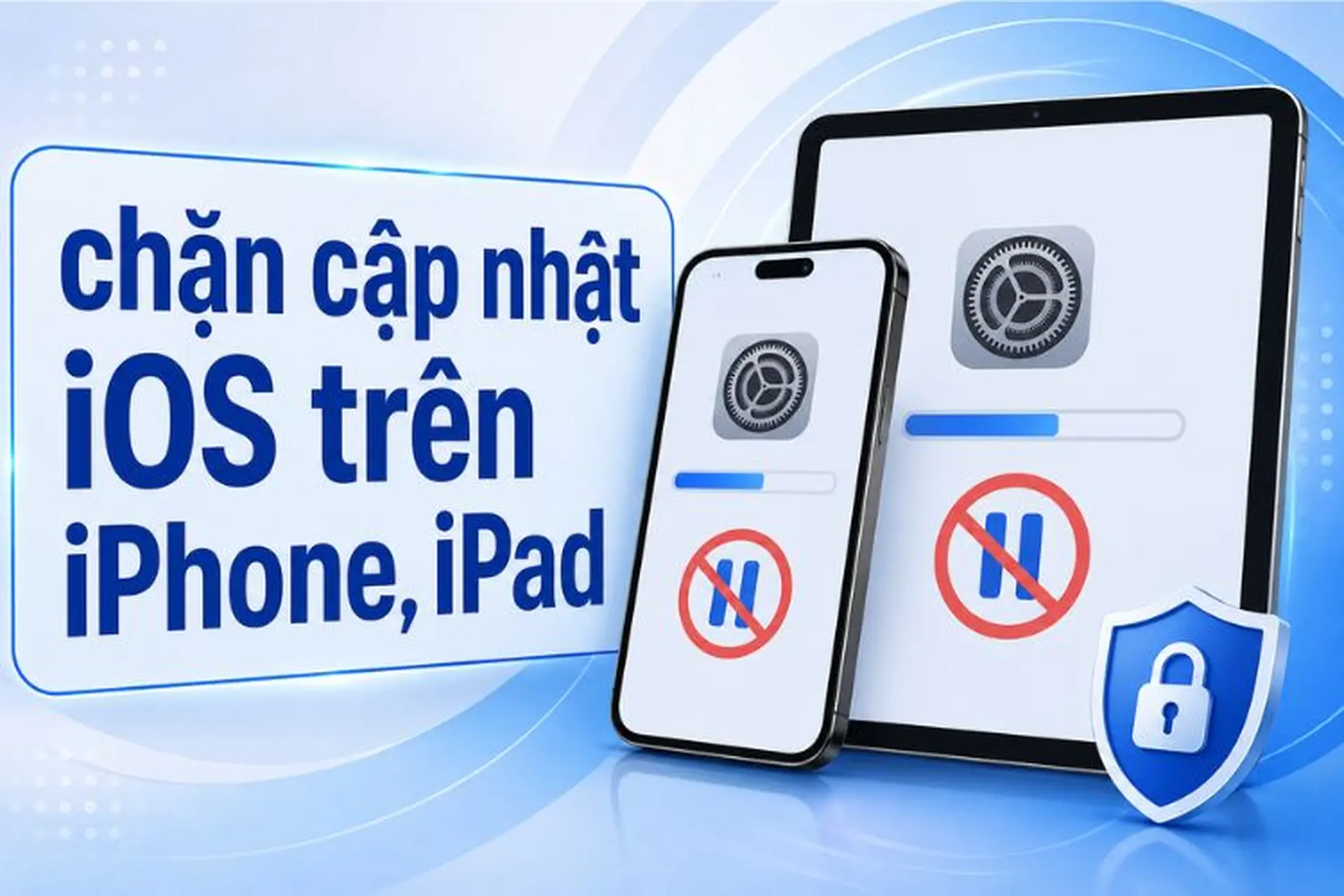 Hướng dẫn cách chặn cập nhật iOS trên iPhone, iPad triệt để và hiệu quả