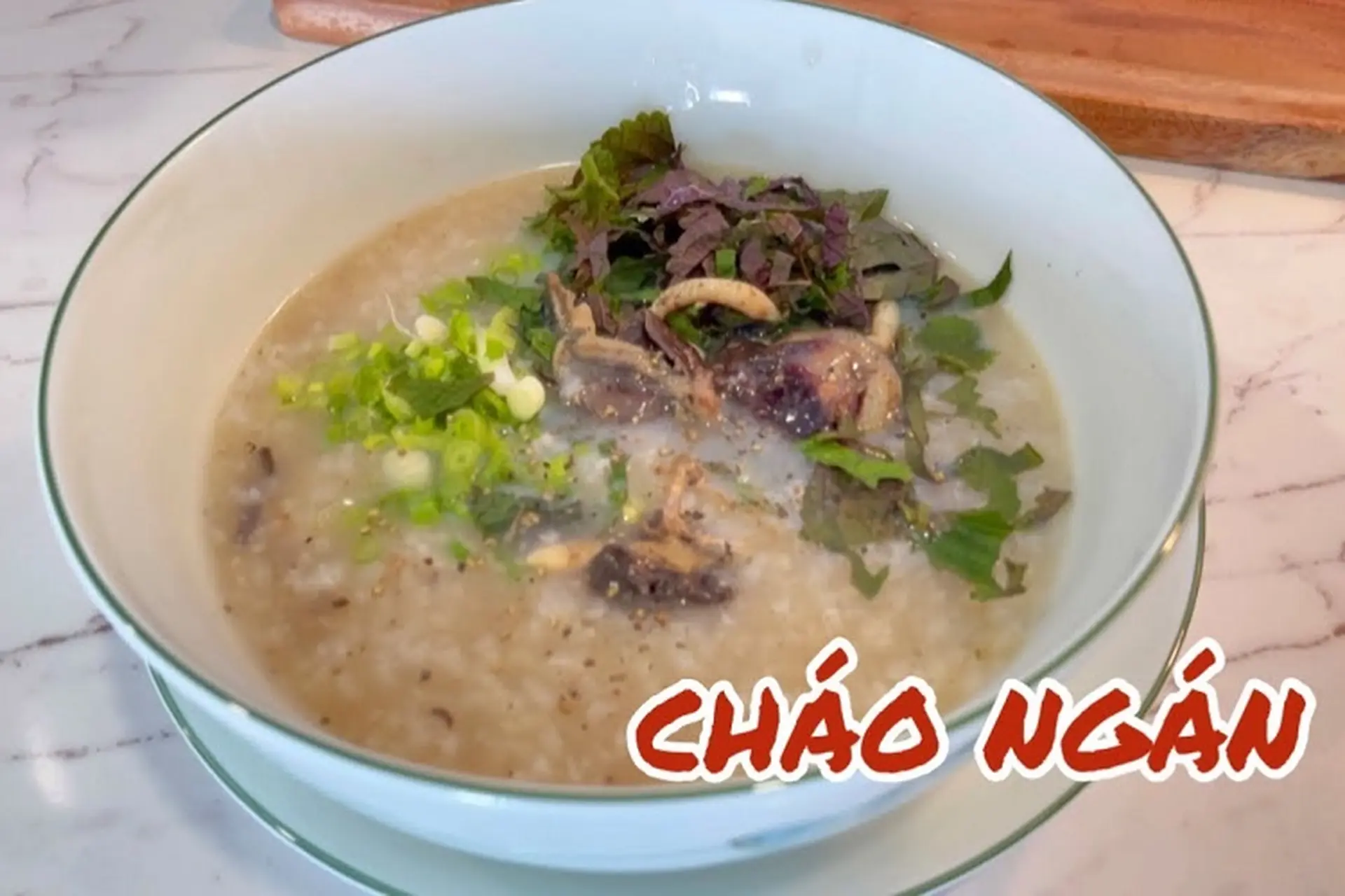 Cháo ngán mà lại không ngán, rất thơm ngon, bổ dưỡng cho bữa ăn của gia đình