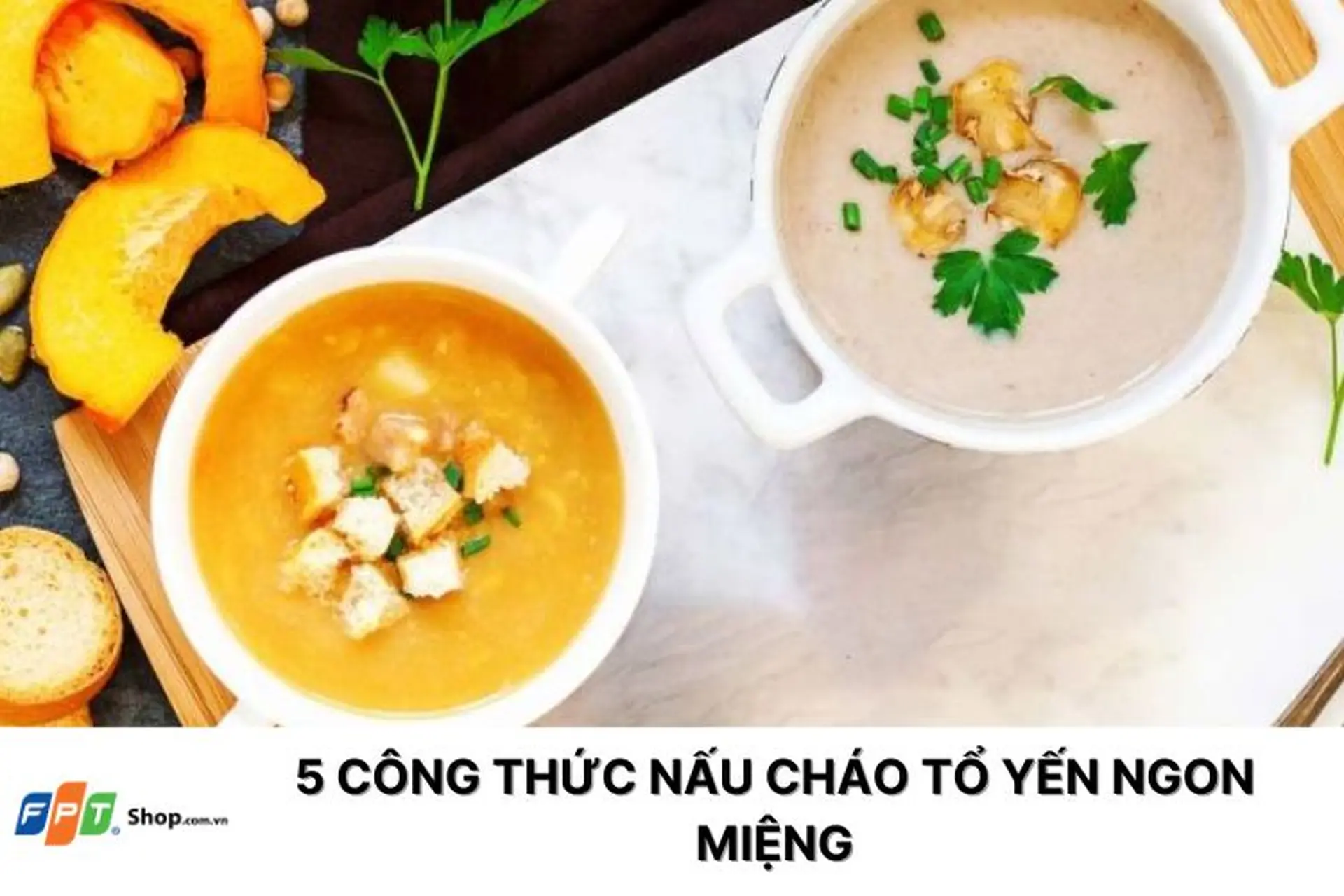5 Công thức nấu cháo tổ yến ngon miệng giúp tăng cường sức khỏe cho gia đình