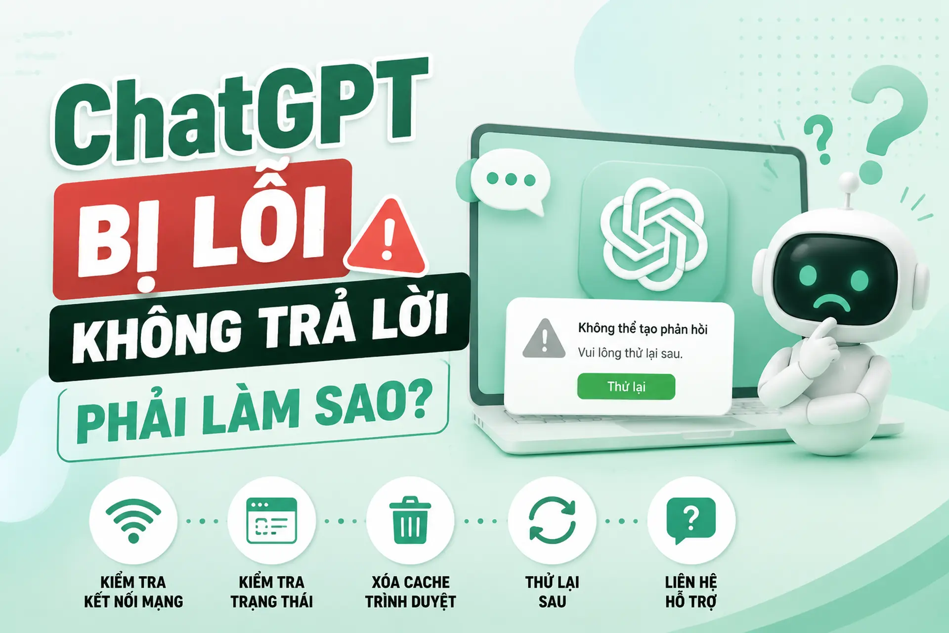 ChatGPT bị lỗi không trả lời phải làm sao? Mẹo khắc phục khi ChatGPT bị treo, đứng phản hồi