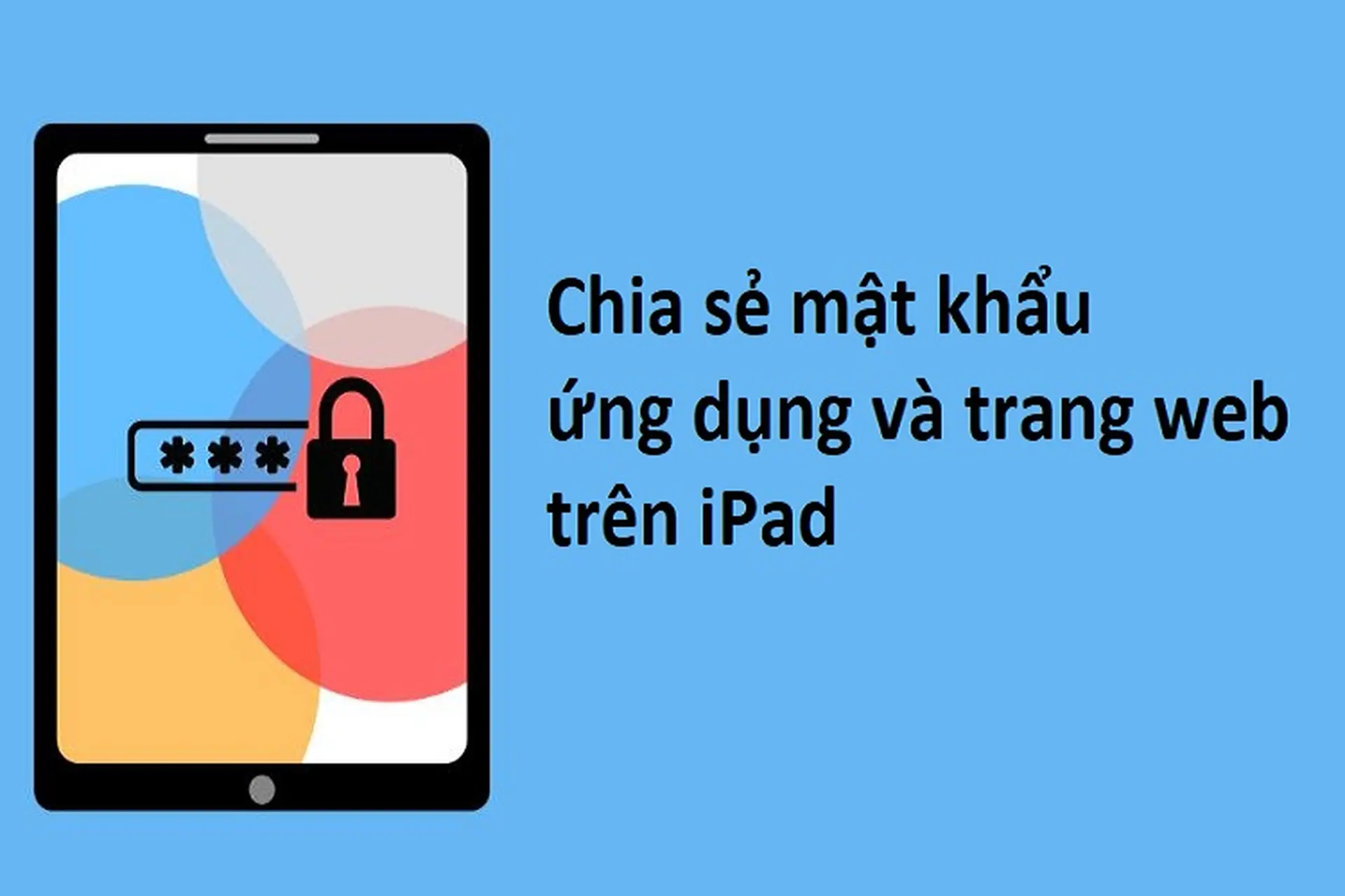 Hướng dẫn cách chia sẻ mật khẩu ứng dụng và trang web trên iPad cực đơn giản
