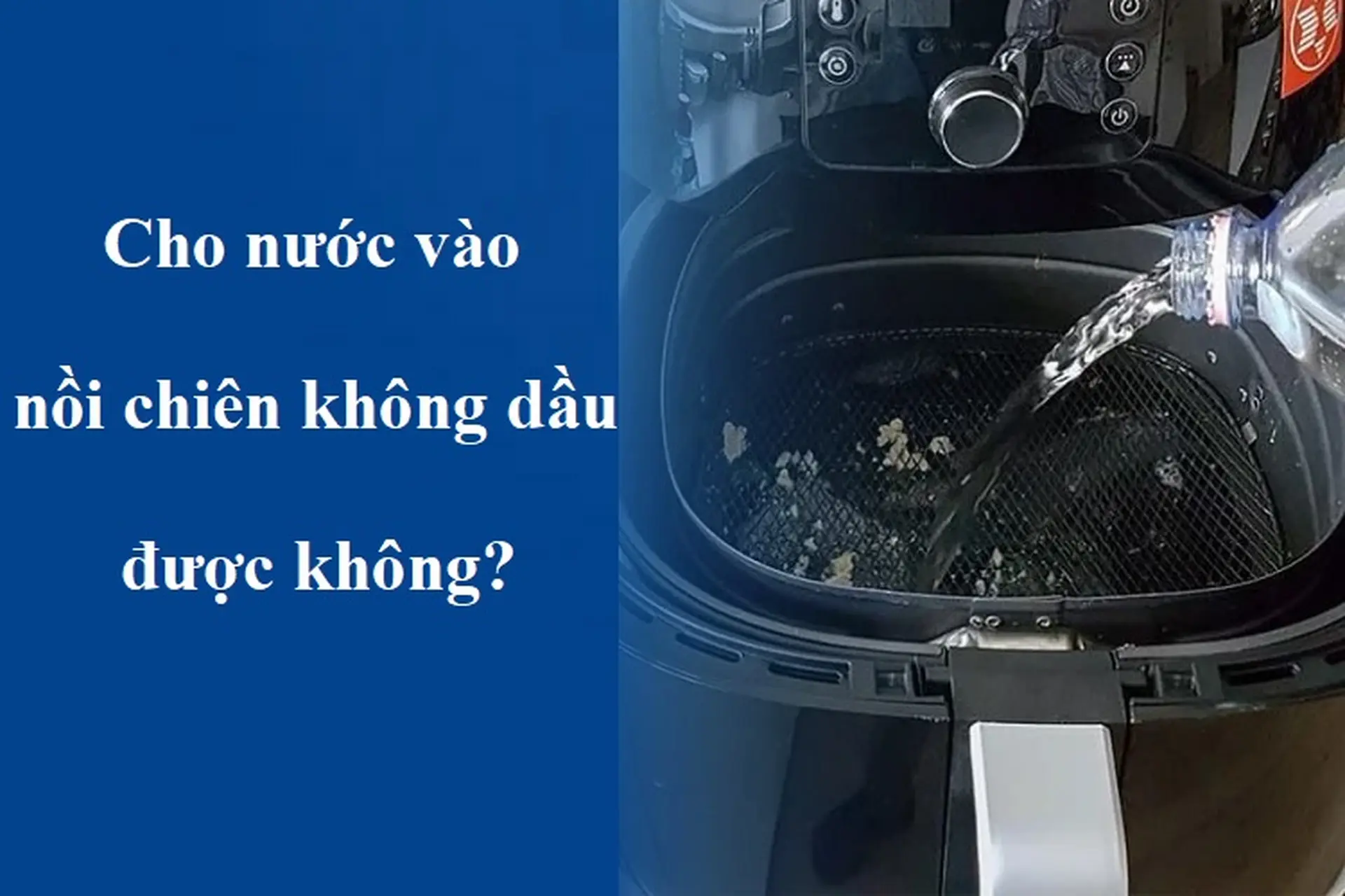 Cho nước vào nồi chiên không dầu được không? Hướng dẫn chi tiết và những điều lưu ý