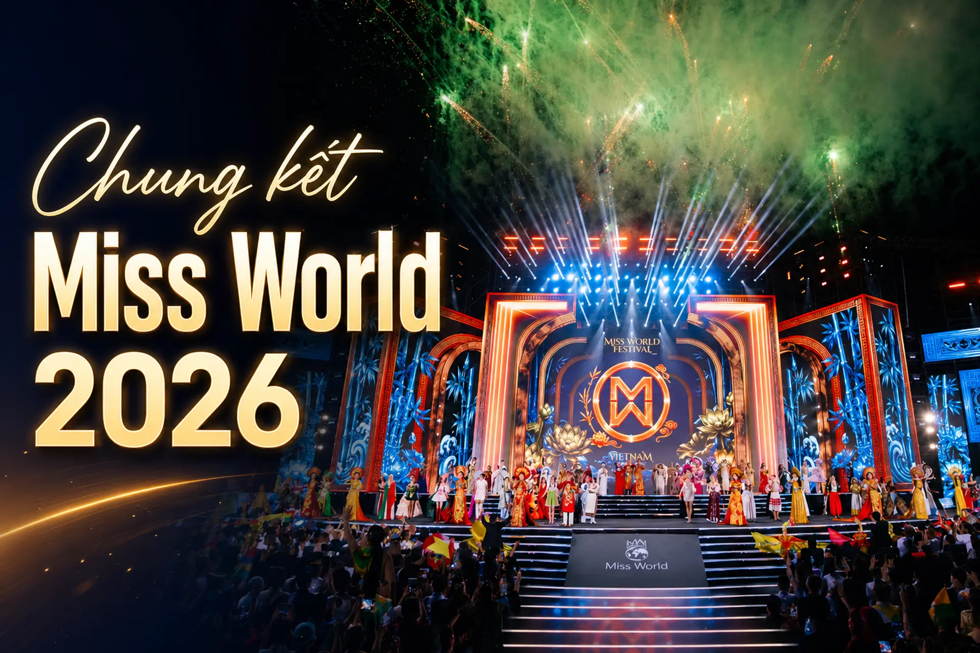 Chung kết Miss World 2026 diễn ra khi nào? Cập nhật lịch trình và những điều cần biết