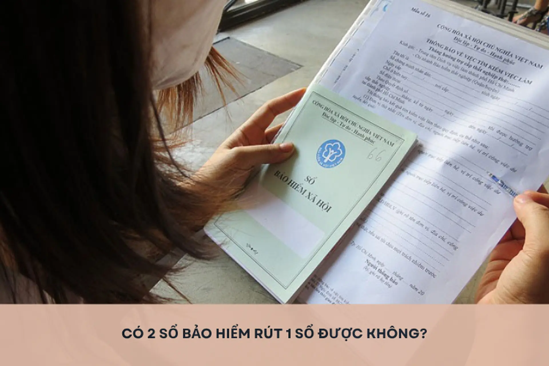 Thắc mắc: Có 2 sổ bảo hiểm rút 1 sổ được không? Hướng dẫn cách gộp sổ bảo hiểm xã hội