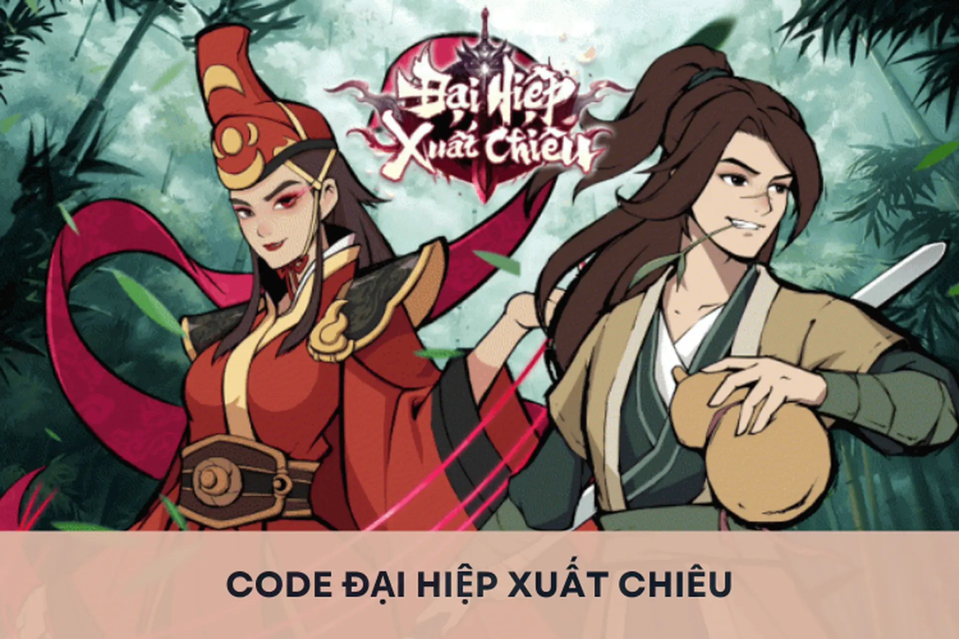 Tổng hợp bảng mã code Đại Hiệp Xuất Chiêu và hướng dẫn cách nhập mã code nhanh chóng, đơn giản