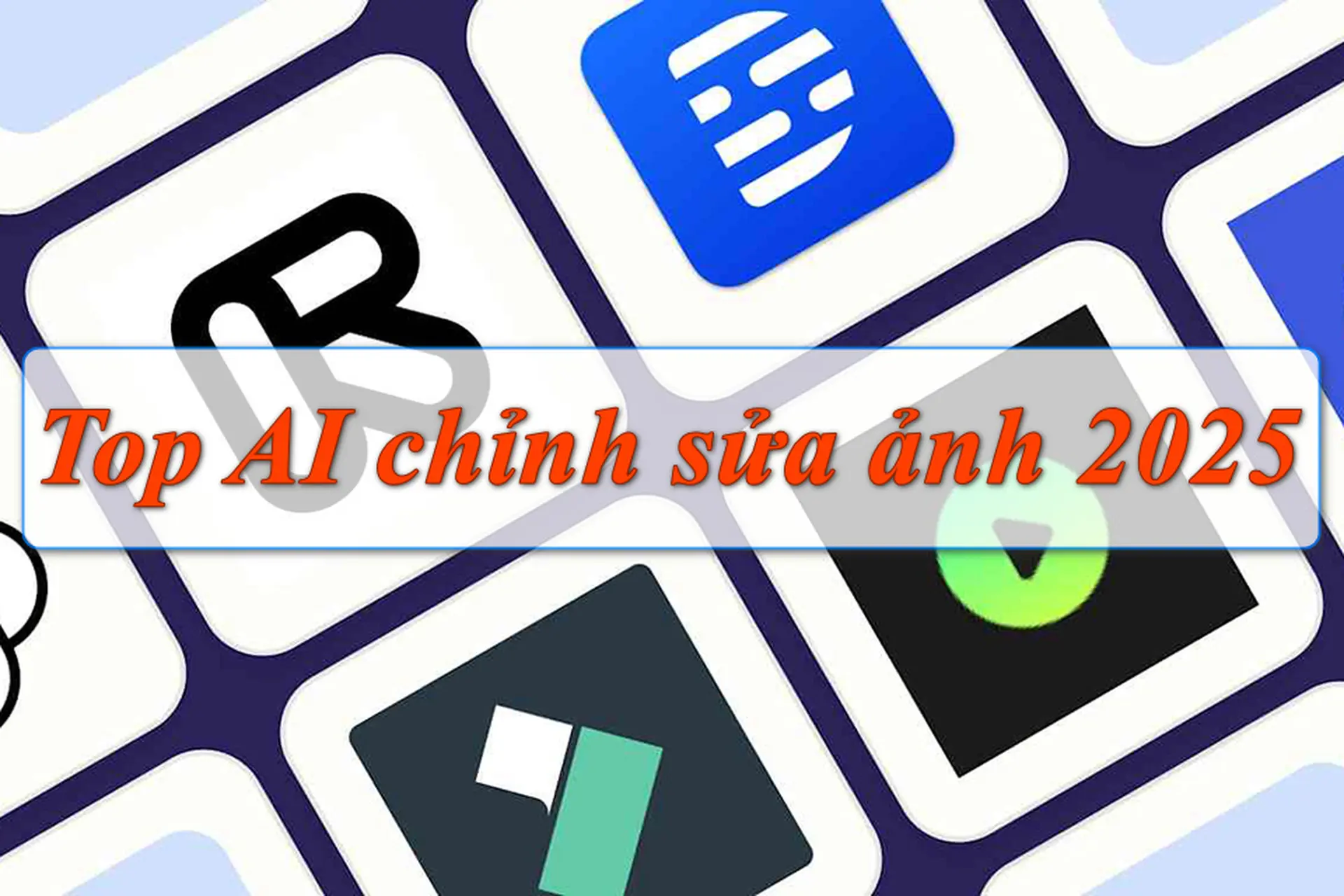 Top 5 công cụ AI chỉnh sửa ảnh mạnh mẽ nhất năm 2025 mà bạn không nên bỏ qua