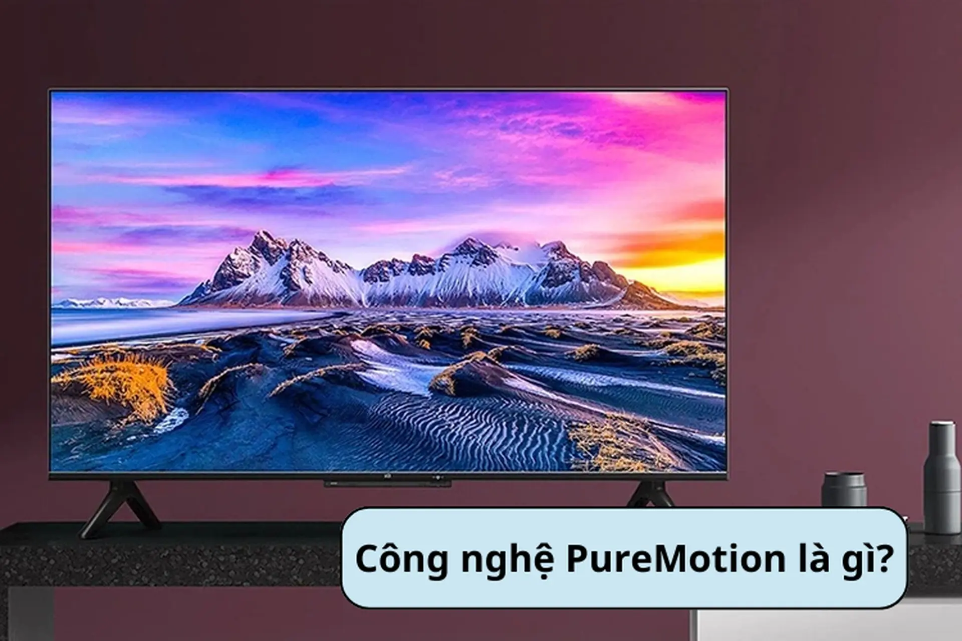 Khám phá công nghệ PureMotion là gì? Lợi ích và ứng dụng thực tế mà công nghệ này mang lại