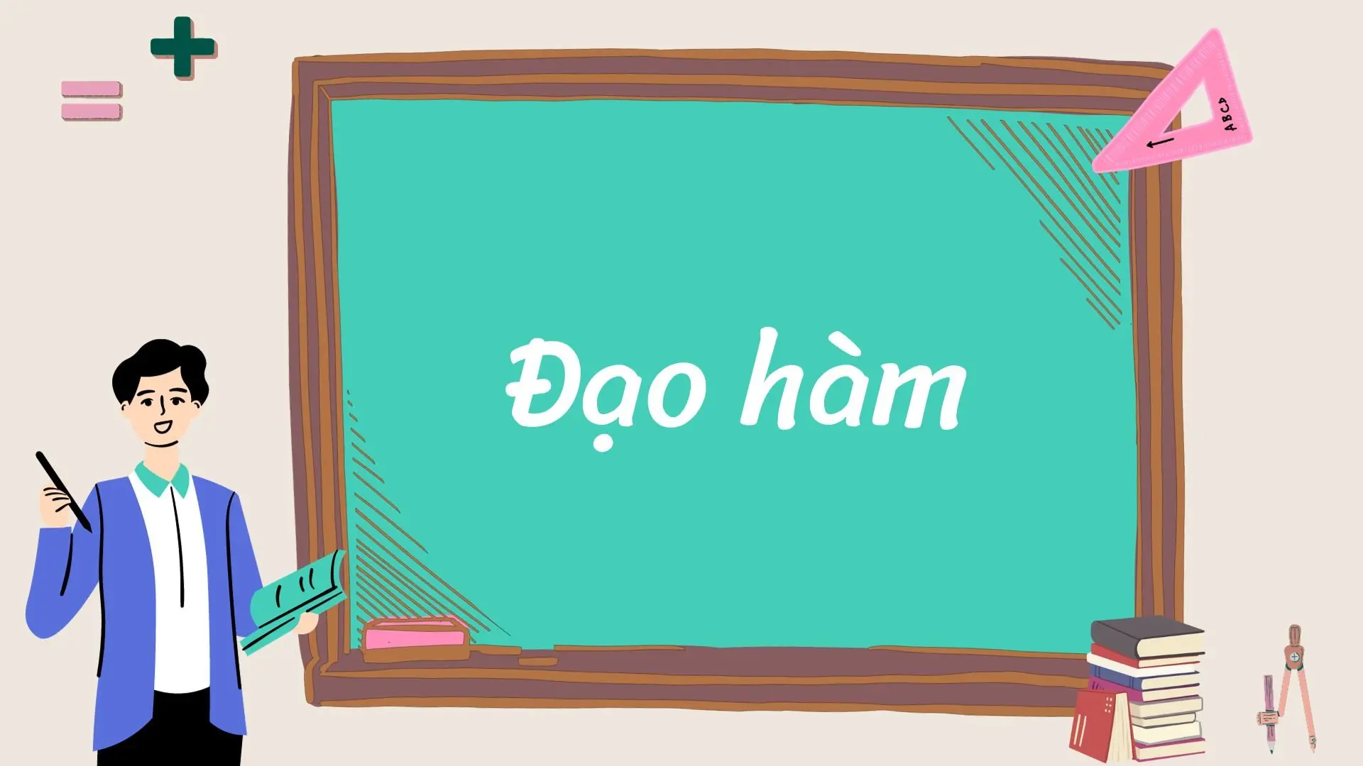 Cẩm nang công thức đạo hàm đầy đủ nhất giúp học sinh ghi nhớ dễ dàng khi giải toán