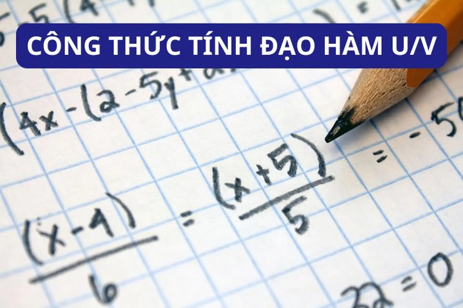 Công thức đạo hàm u/v: Hướng dẫn chi tiết, đơn giản và dễ hiểu cho người mới bắt đầu