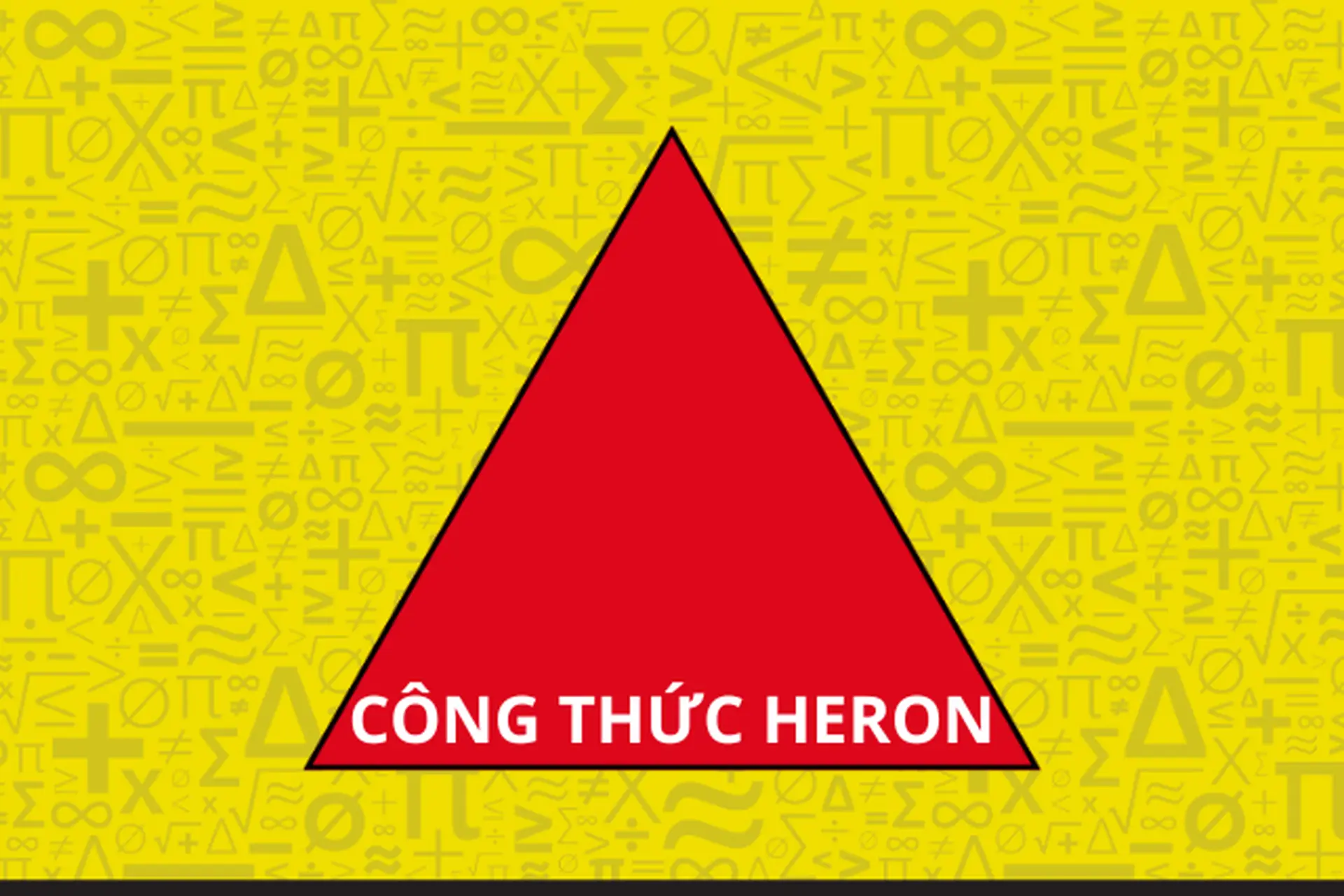 Công thức Heron: Bí quyết tính diện tích tam giác cực nhanh, chỉ cần ba cạnh mà nhiều người chưa biết 