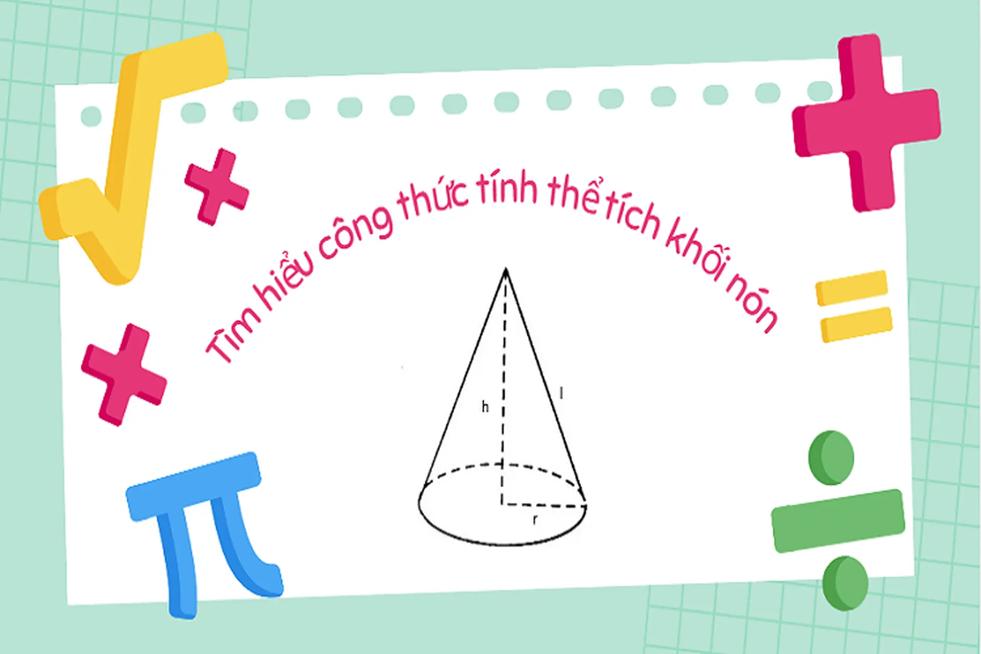 Tìm hiểu công thức tính thể tích khối nón, các ứng dụng thực tế trong khoa học và đời sống 