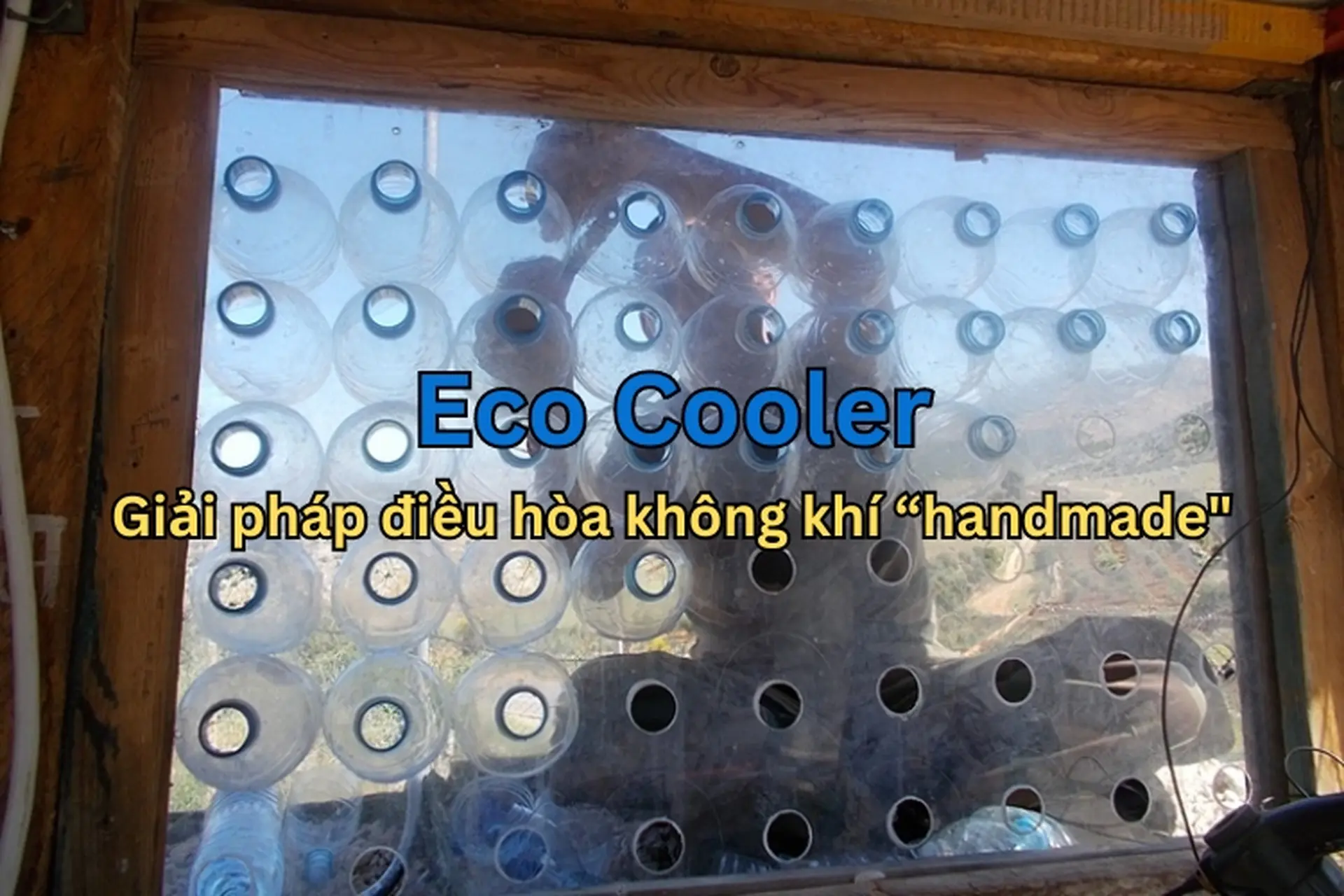 Tất tần tật về Eco Cooler – giải pháp điều hòa không khí “handmade" tiết kiệm, hiệu quả 100%