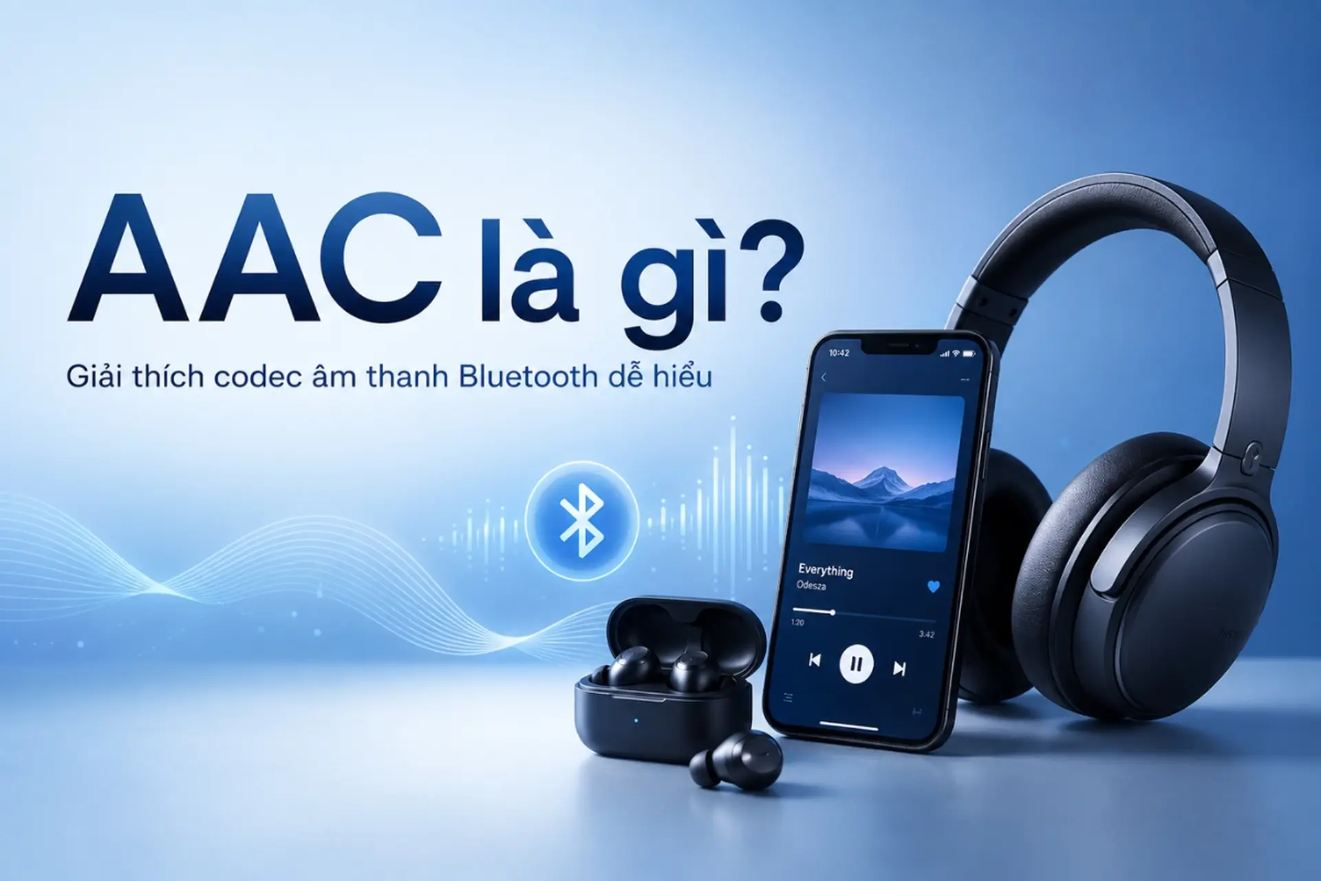 AAC là gì? Bluetooth AAC là gì mà thường được dùng trên thiết bị Apple?