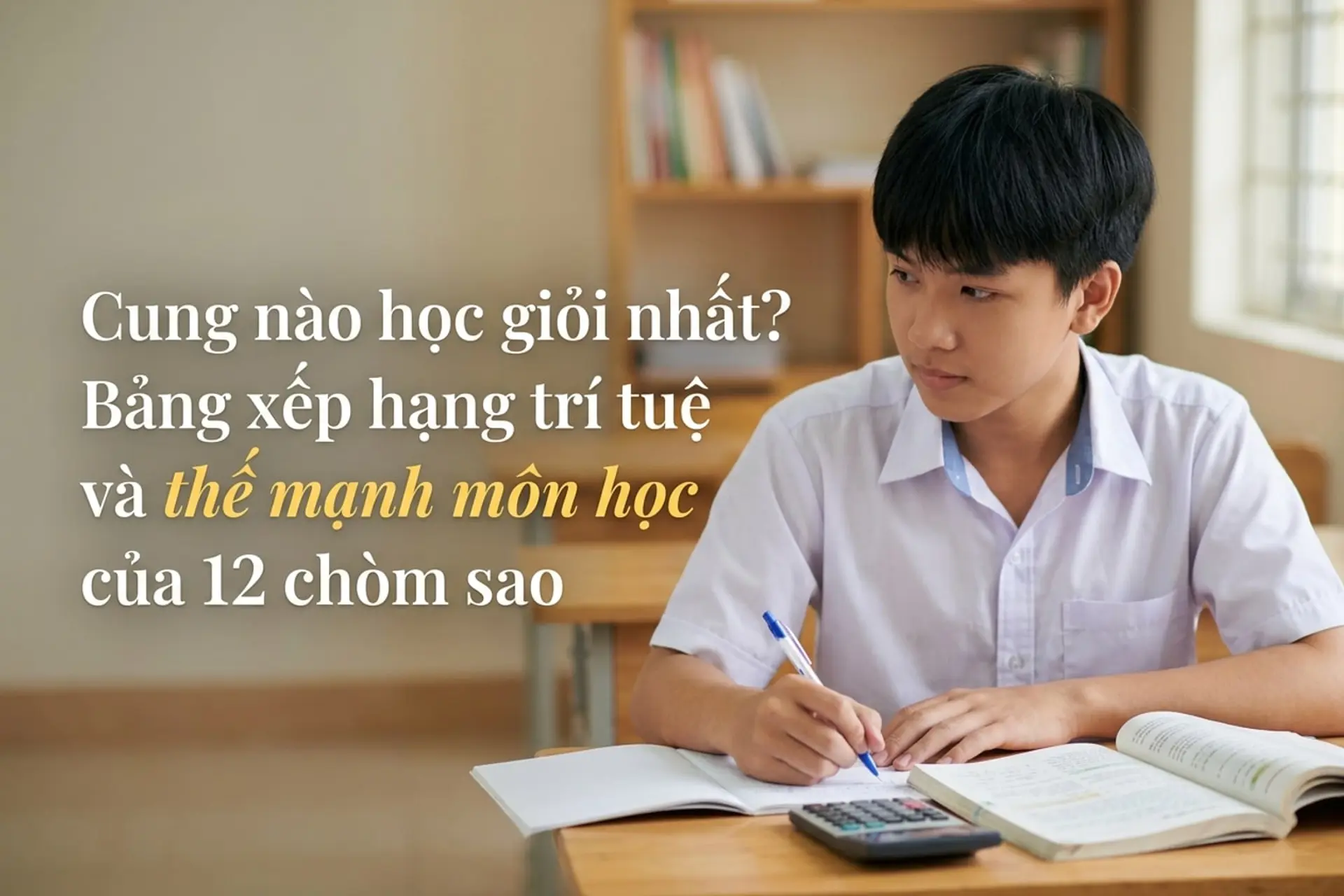 Cung nào học giỏi nhất? Bảng xếp hạng trí tuệ và thế mạnh môn học của 12 chòm sao