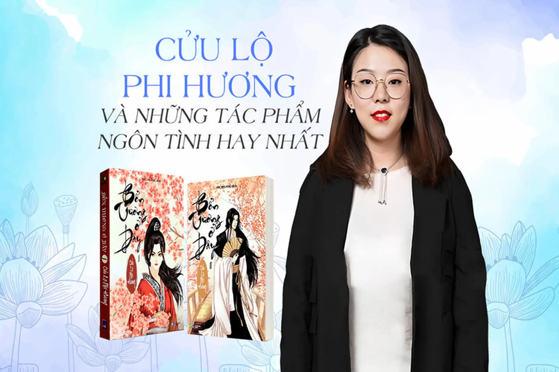 Tìm hiểu tác giả Cửu Lộ Phi Hương và top truyện tình cảm ngọt ngào của Cửu Lộ Phi Hương