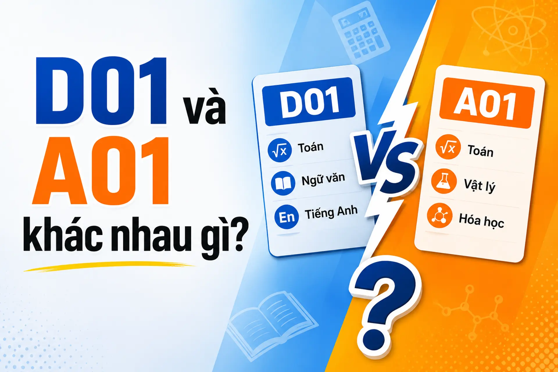 D01 và A01 khác nhau gì? So sánh chi tiết để chọn đúng tổ hợp xét tuyển