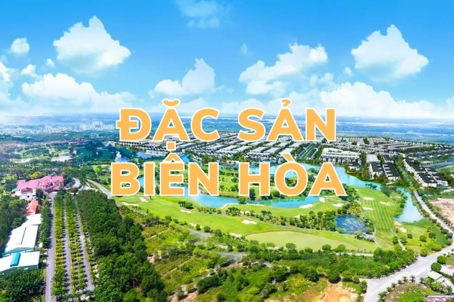 Bật mí những món đặc sản Biên Hòa khiến bạn phải say mê ngay từ lần đầu thưởng thức
