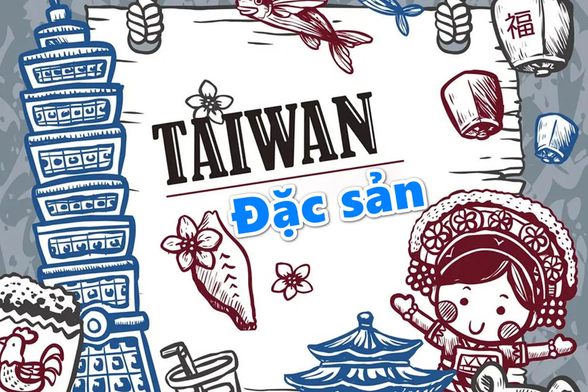 Top 10 đặc sản Đài Loan ngon nhất để bạn thưởng thức và mang về làm quà tặng