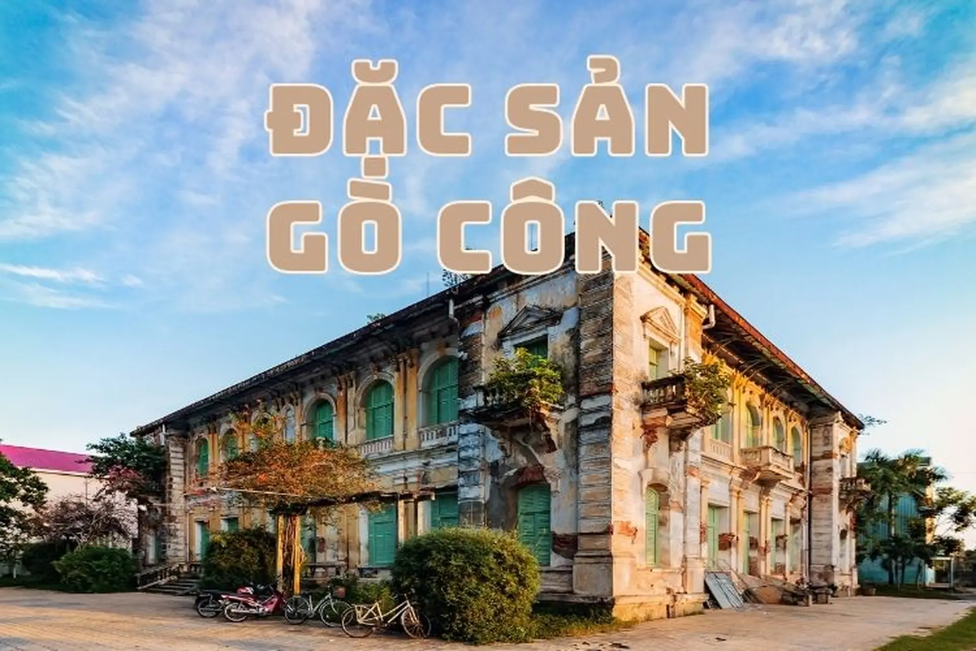 Cùng điểm danh những đặc sản Gò Công dân dã mà ngon tuyệt, liệu bạn đã thử hết chưa?