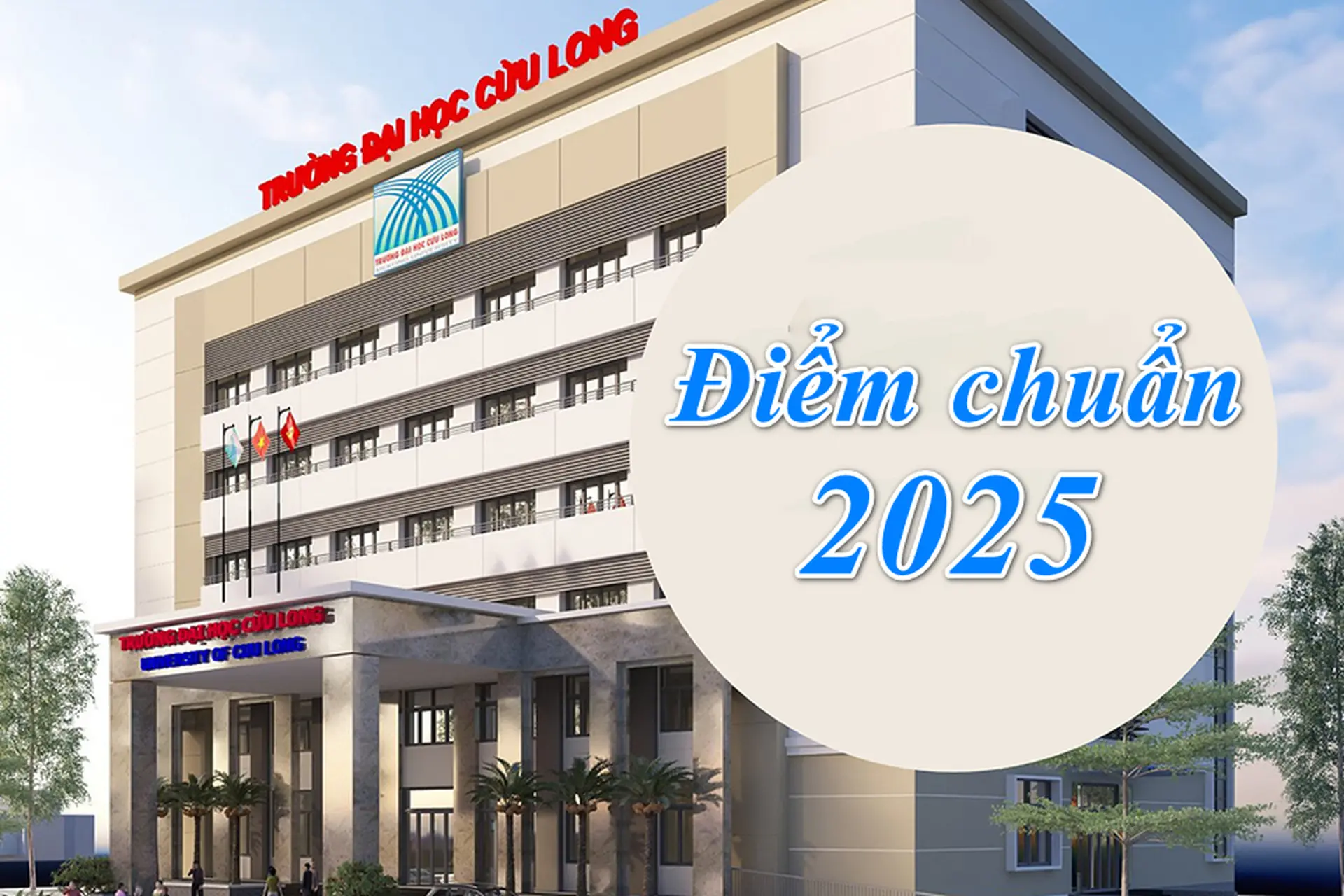 Bảng điểm chuẩn Đại học Cửu Long 2025 chính thức: Cơ hội nào cho thí sinh miền Tây?