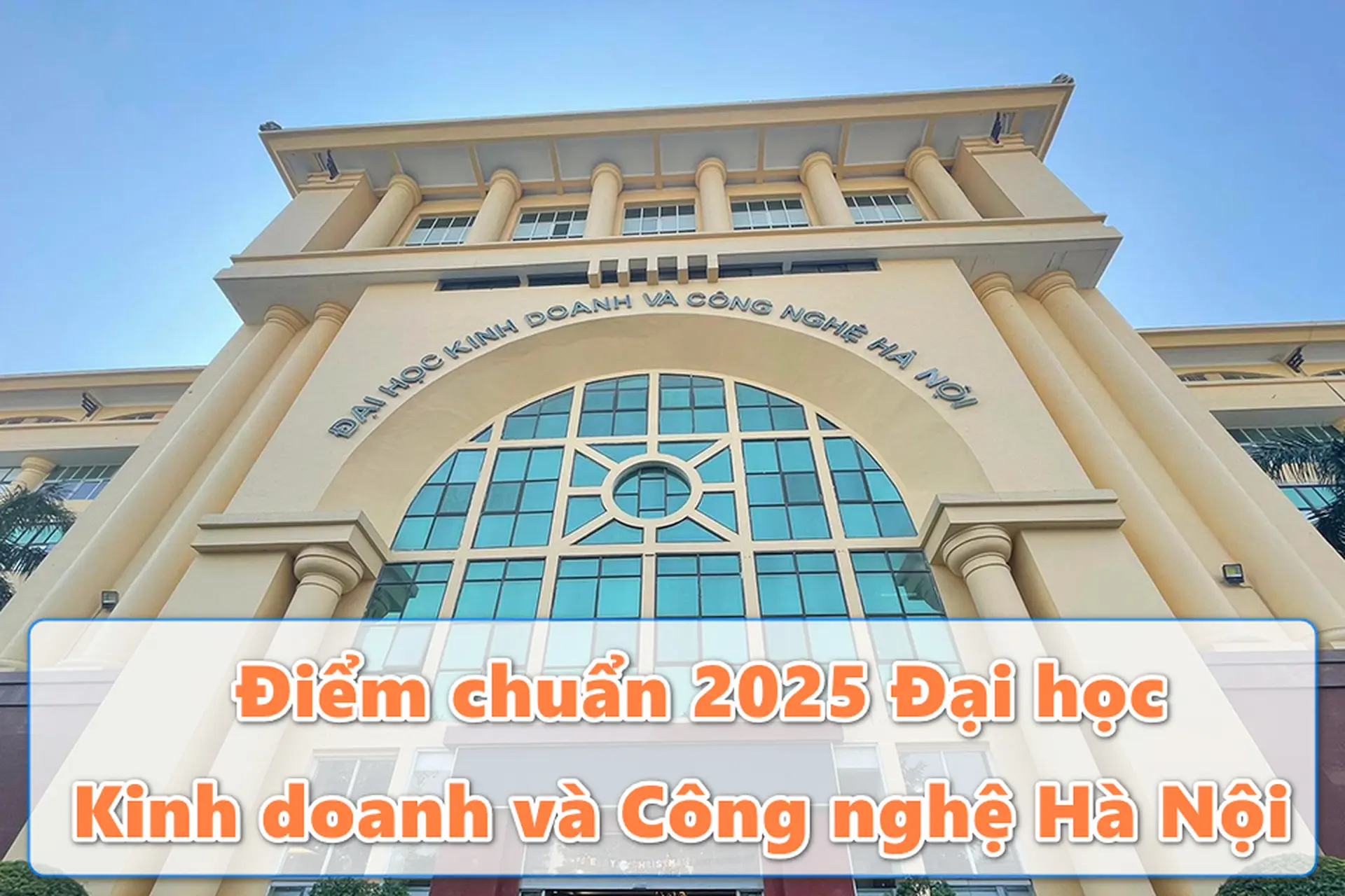 Đại học Kinh doanh và Công nghệ Hà Nội điểm chuẩn sẽ tăng hay giảm vào năm 2025?