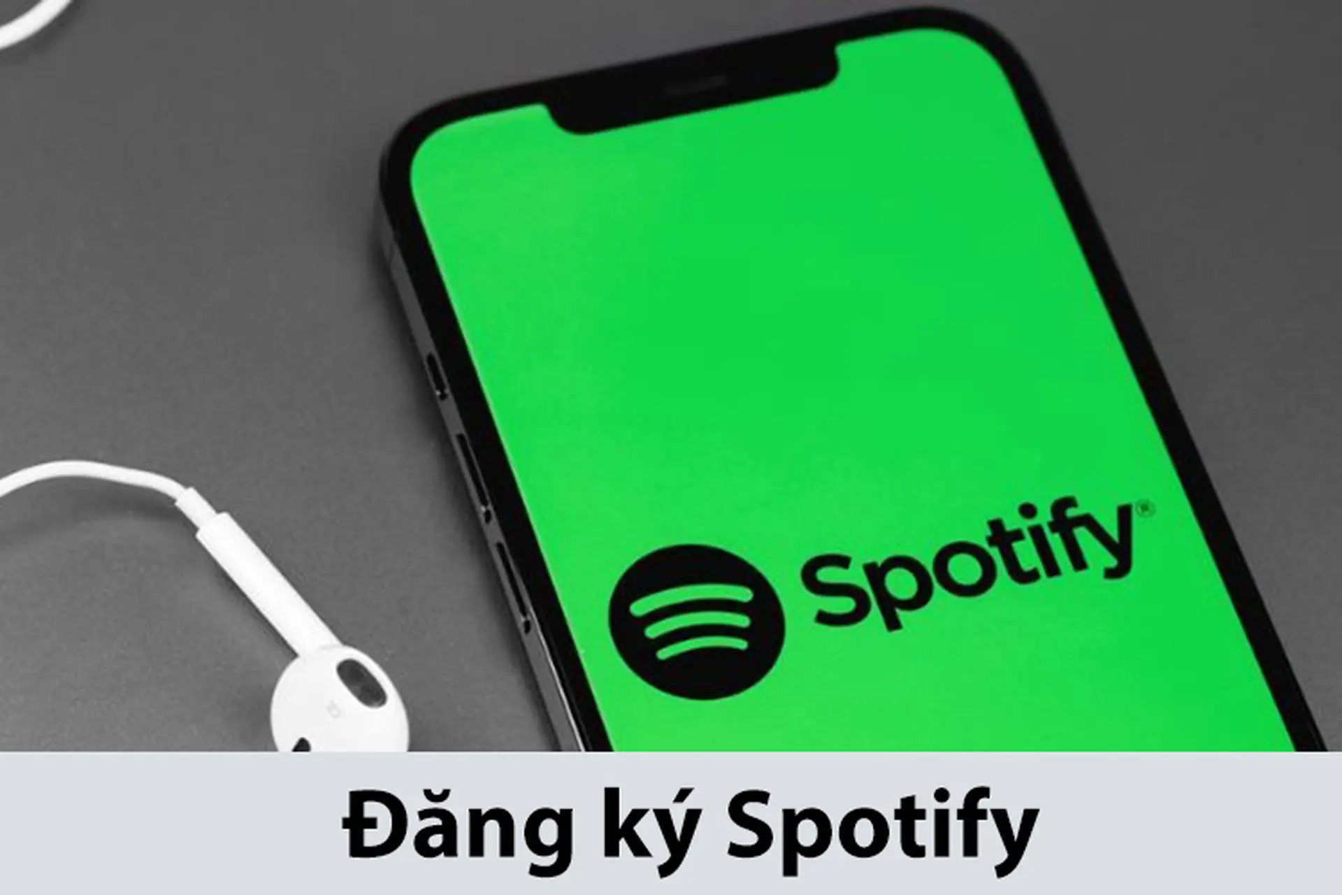 Hướng dẫn cách đăng ký Spotify đơn giản, nhanh chóng trên điện thoại và máy tính