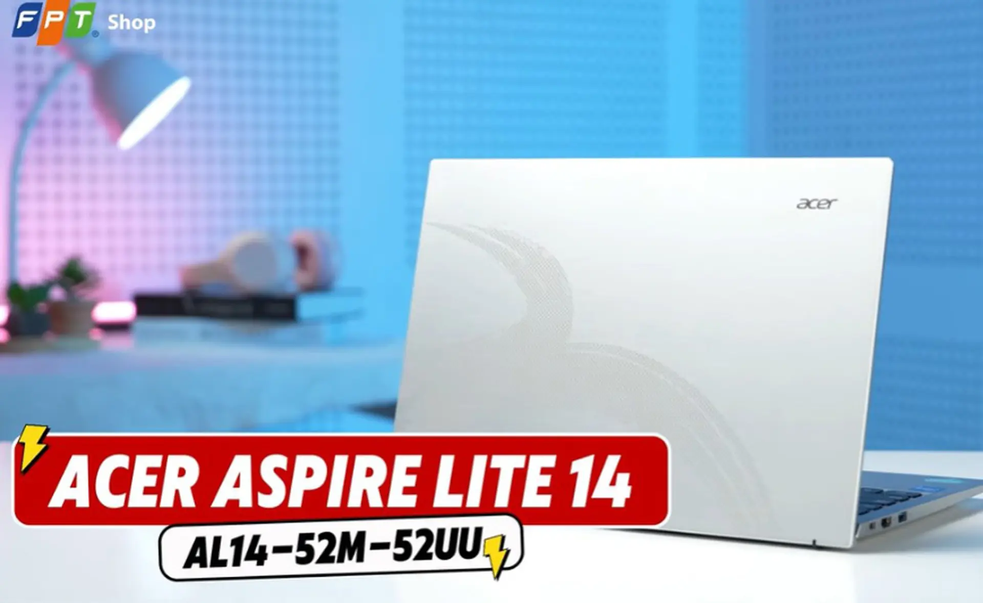 Đánh giá Acer Aspire Lite 14 AL14-52M-52UU: Màn hình 2.2K sắc nét, hiệu năng mạnh mẽ cho học tập và làm việc