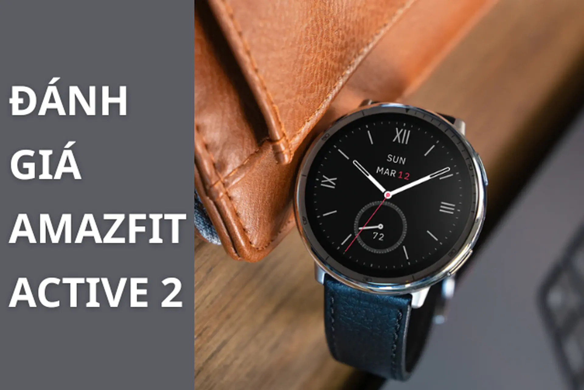 Đánh giá Amazfit Active 2: Đồng hồ thông minh nhỏ gọn, pin trâu, tính năng nhiều có vượt kỳ vọng?