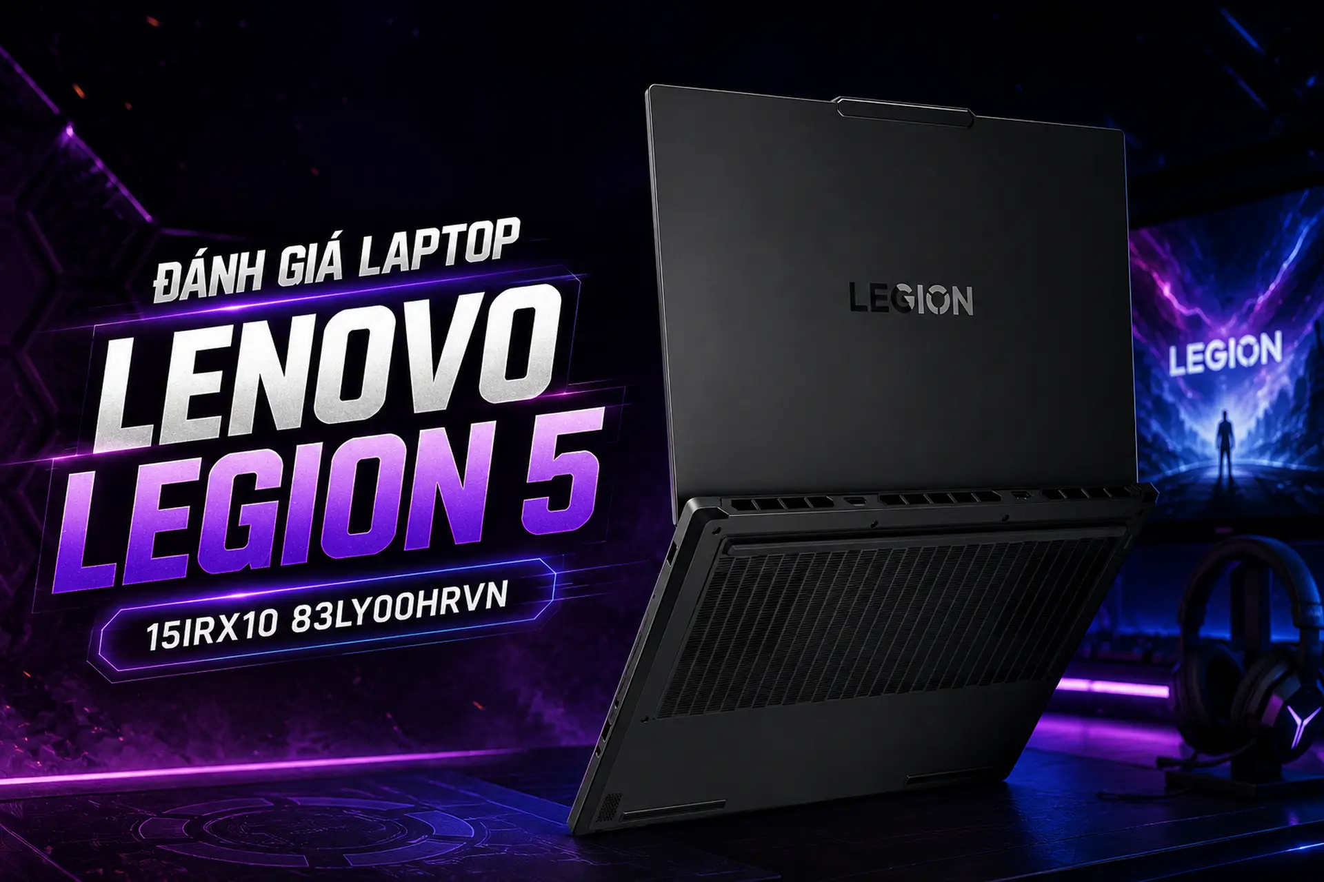 Đánh giá laptop Lenovo Legion 5 15IRX10 83LY00HRVN: Hiệu năng Intel Core i7 HX mạnh mẽ, màn hình 165 Hz mượt mà