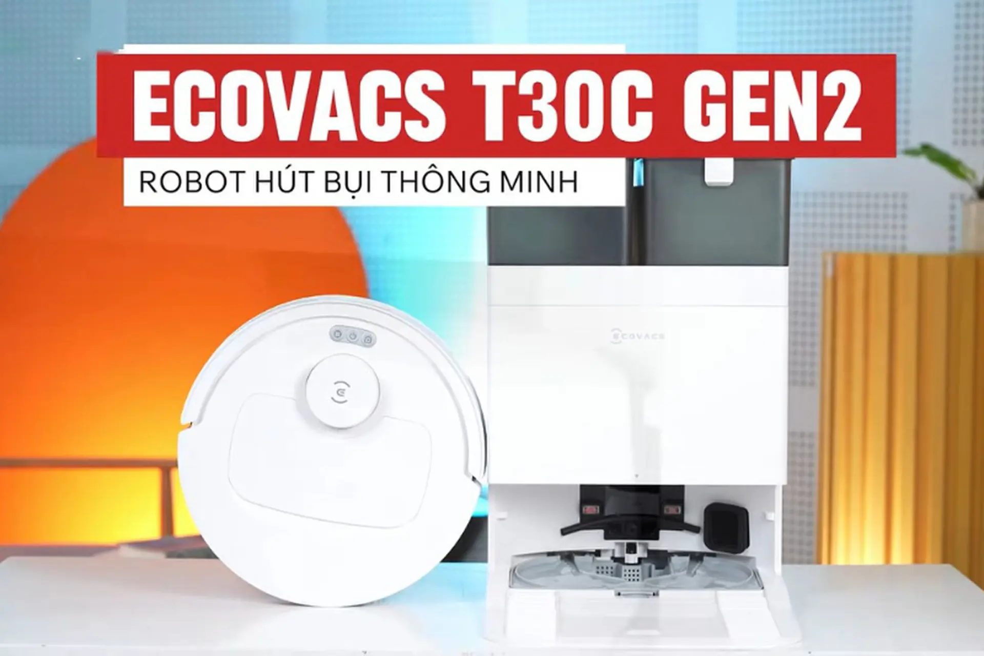 Đánh giá robot hút bụi Ecovacs T30C Gen2: Lực hút mạnh, lau sạch, tính tự động cao