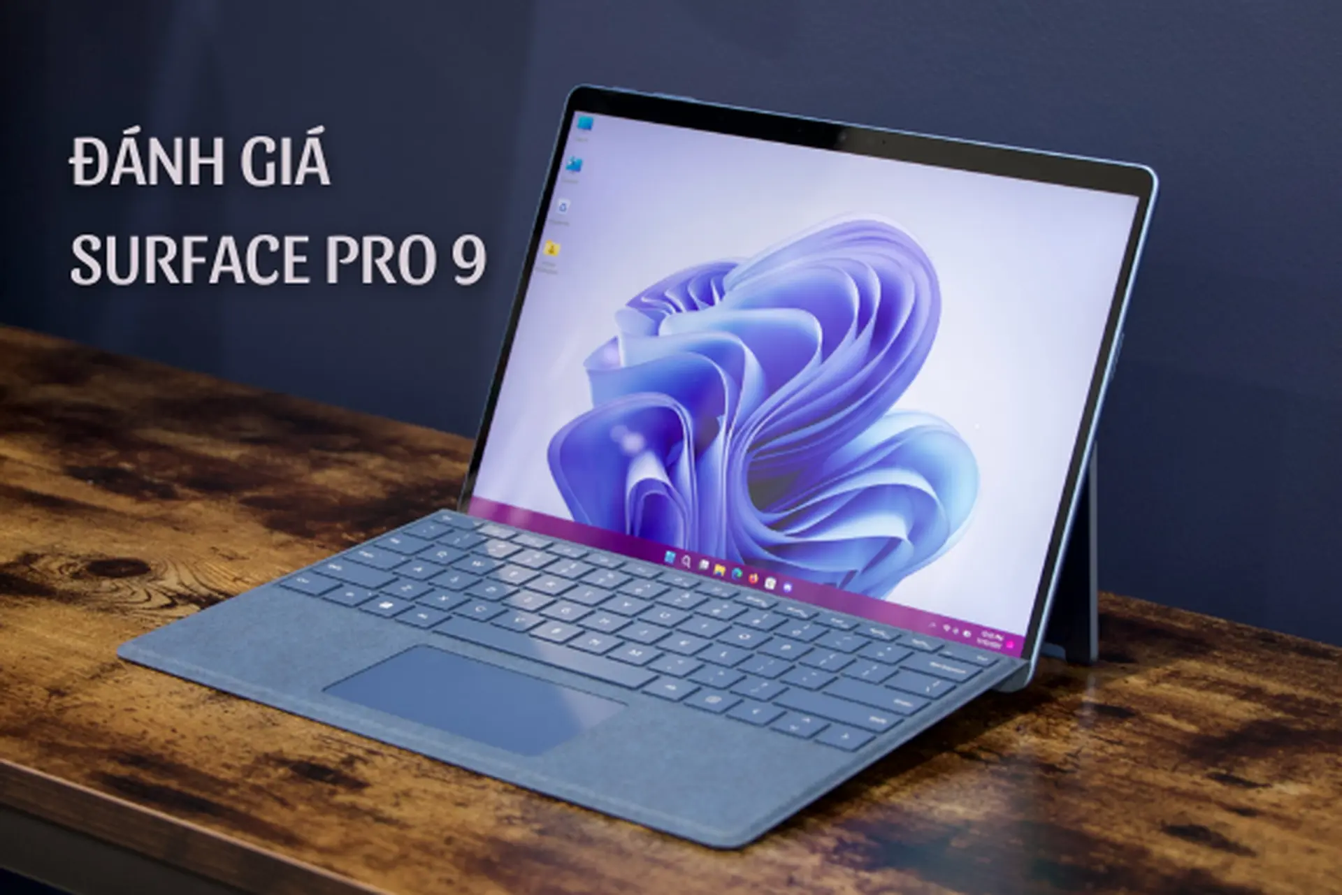 Đánh giá Surface Pro 9: Mở ra loạt trải nghiệm thú vị khiến mẫu máy 2 trong 1 này nổi bật giữa nhiều lựa chọn khác